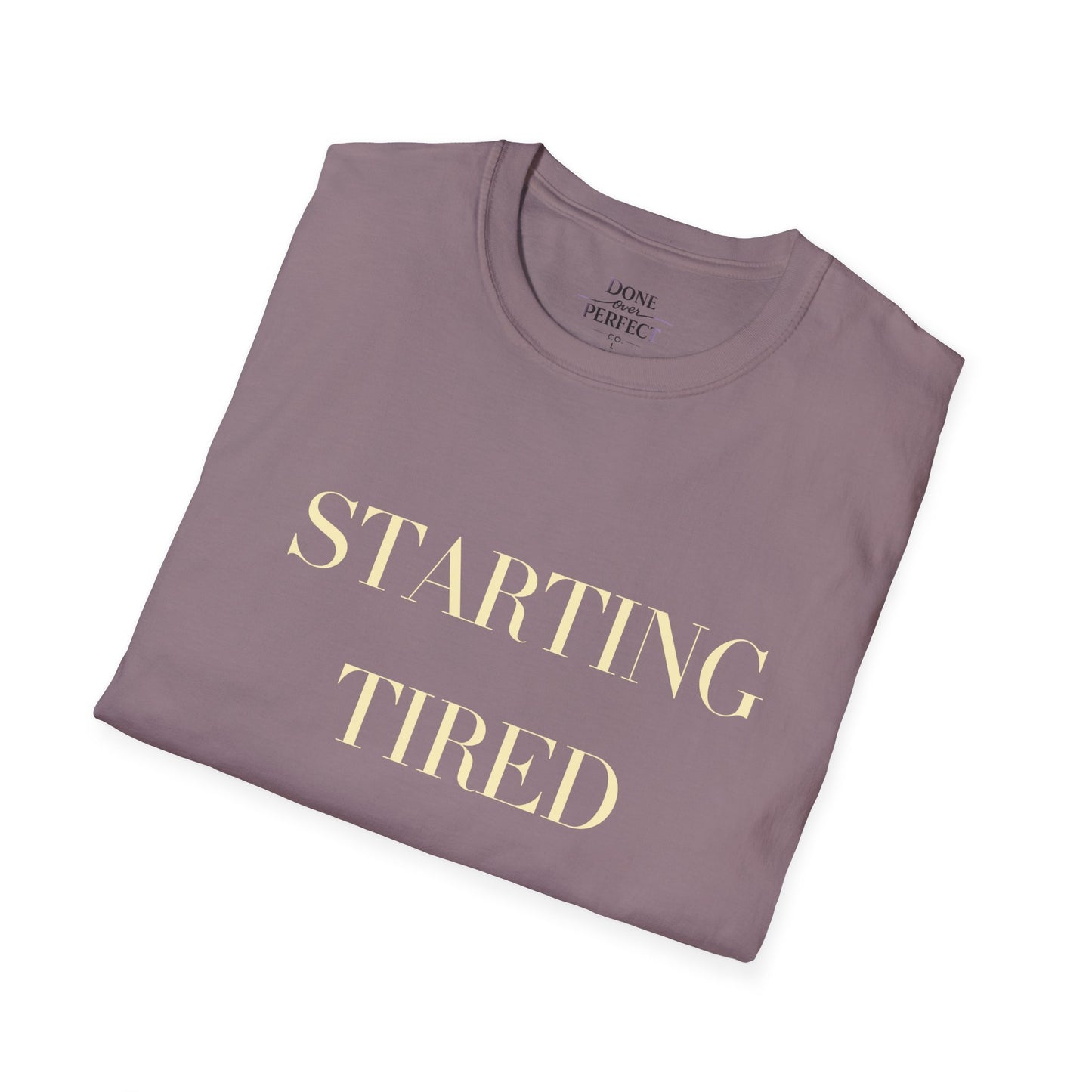 Starting Tired Is Still Starting Tee