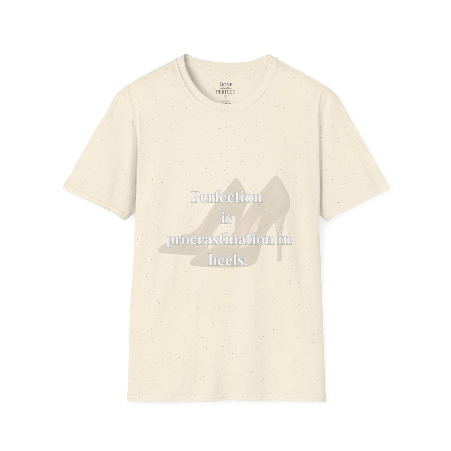Perfection Is Procrastination in Heels T-Shirt