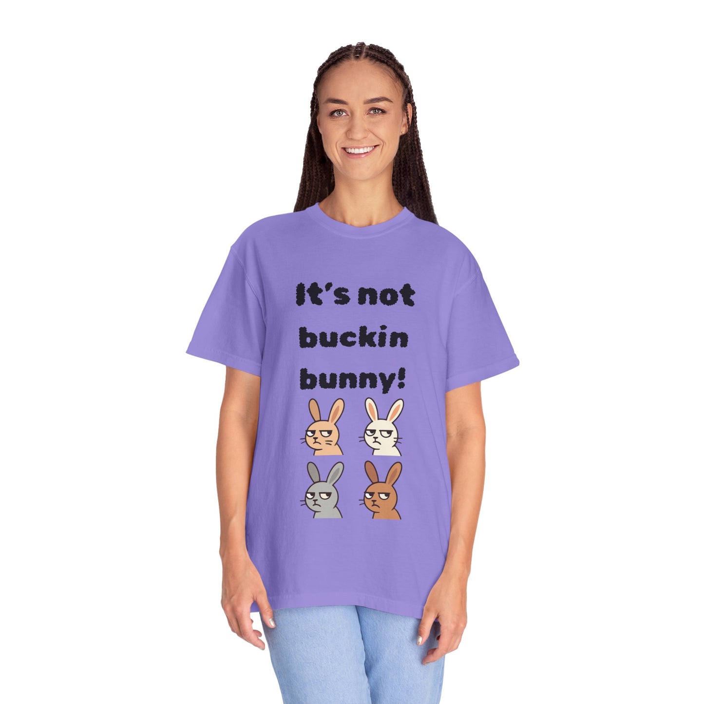 It's Not Buckin Bunny! T-Shirt — Funny  Bunny Graphic Tee