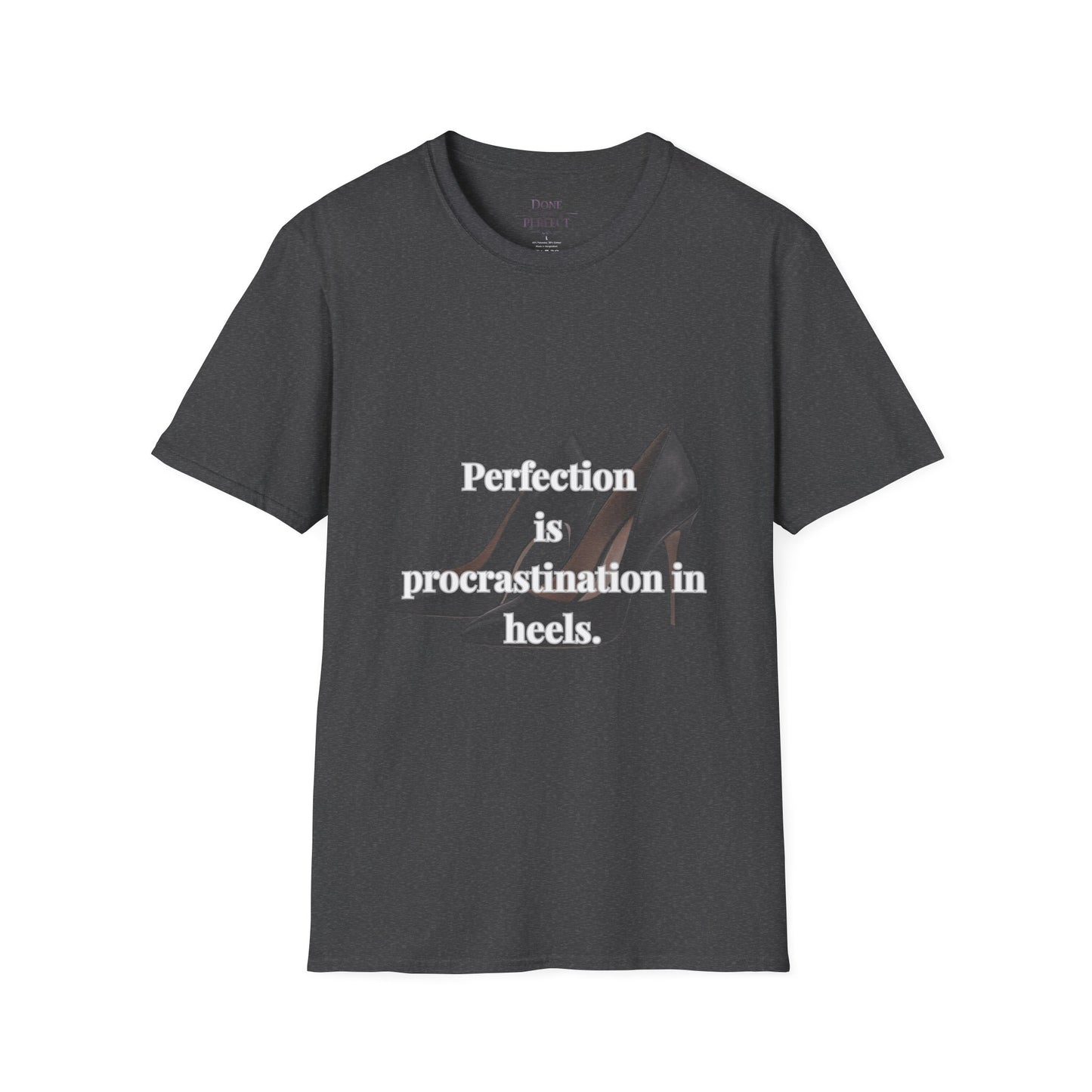 Perfection Is Procrastination in Heels T-Shirt