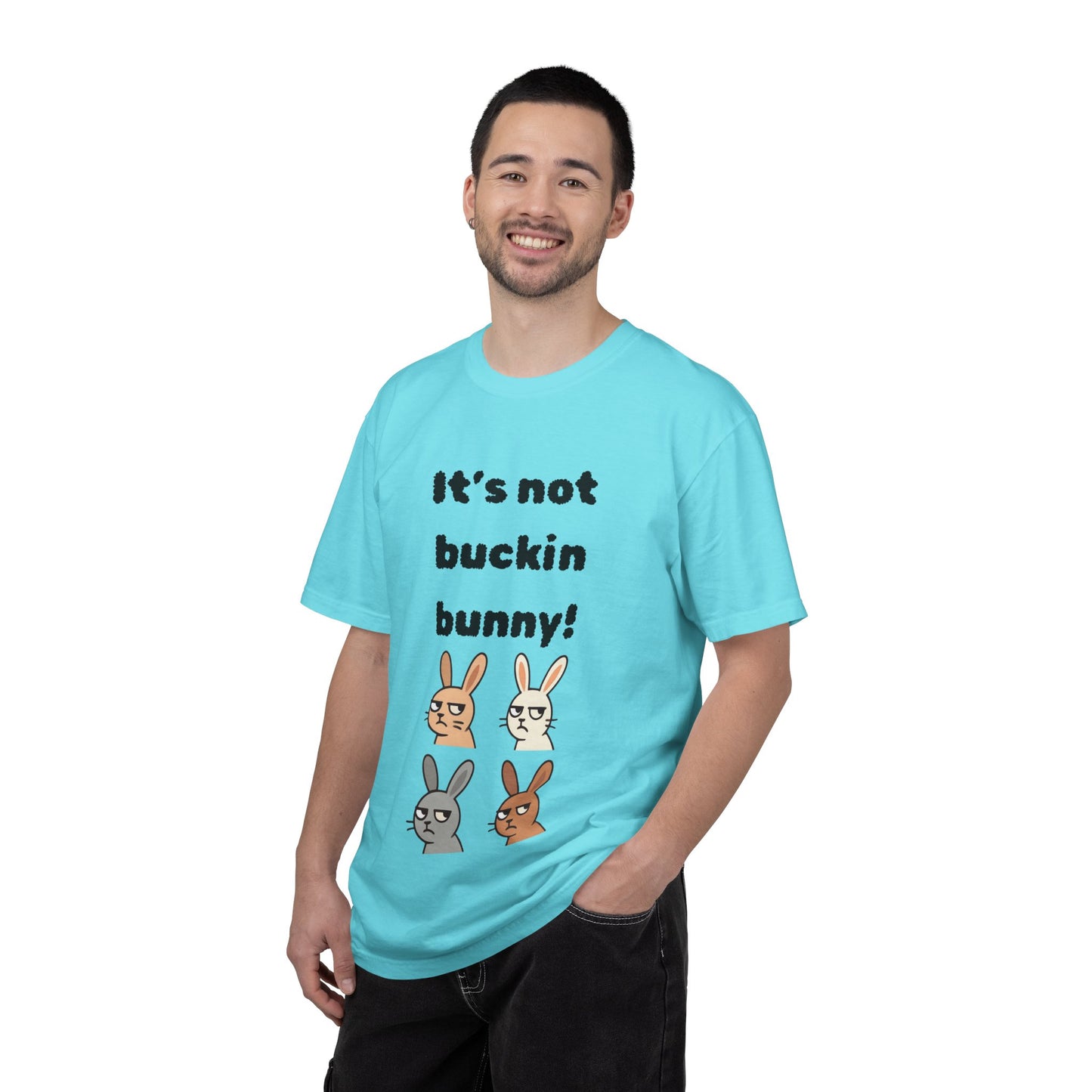 It's Not Buckin Bunny! T-Shirt — Funny  Bunny Graphic Tee