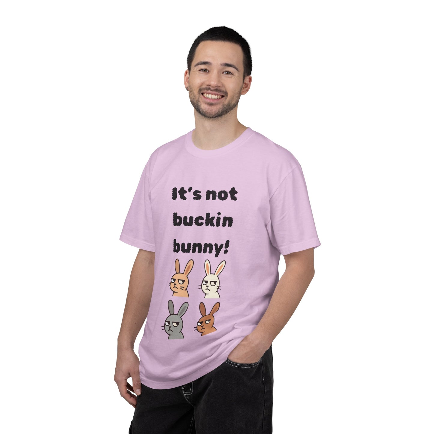 It's Not Buckin Bunny! T-Shirt — Funny  Bunny Graphic Tee