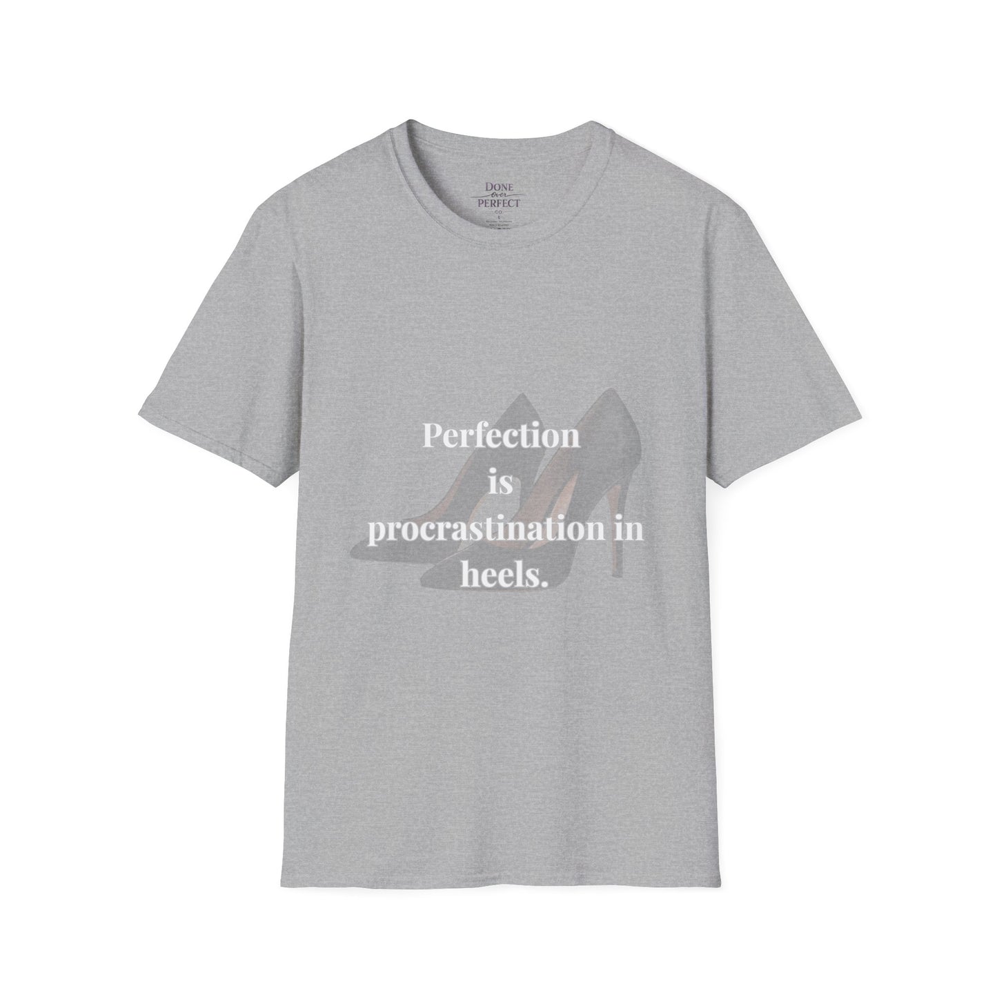 Perfection Is Procrastination in Heels T-Shirt