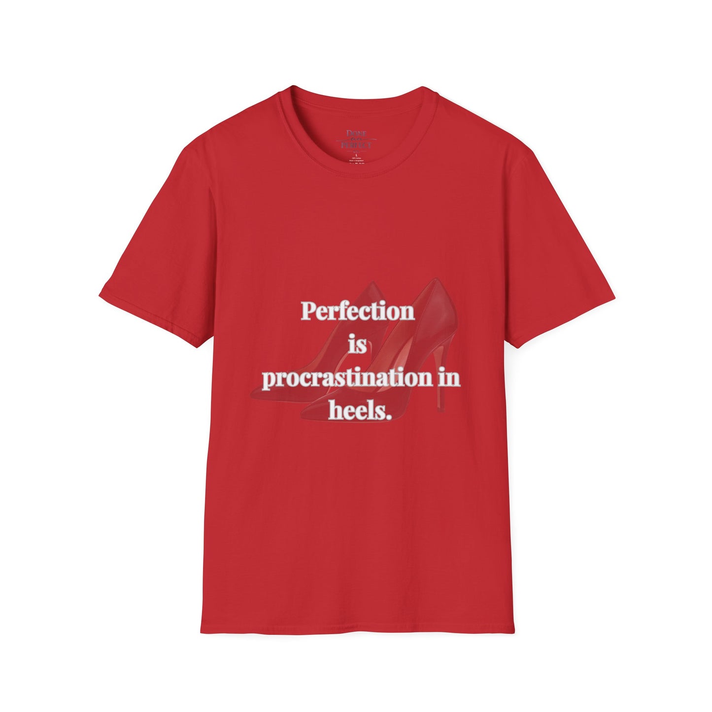 Perfection Is Procrastination in Heels T-Shirt