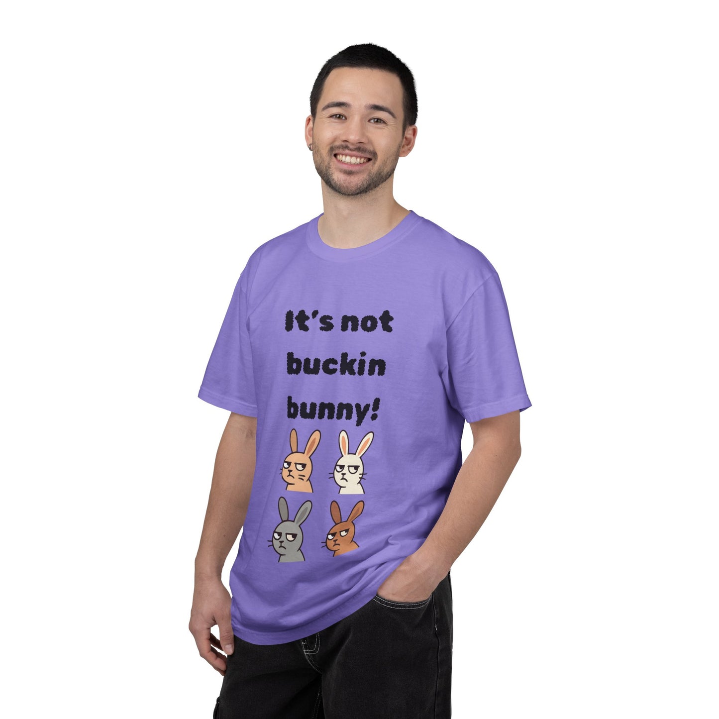 It's Not Buckin Bunny! T-Shirt — Funny  Bunny Graphic Tee