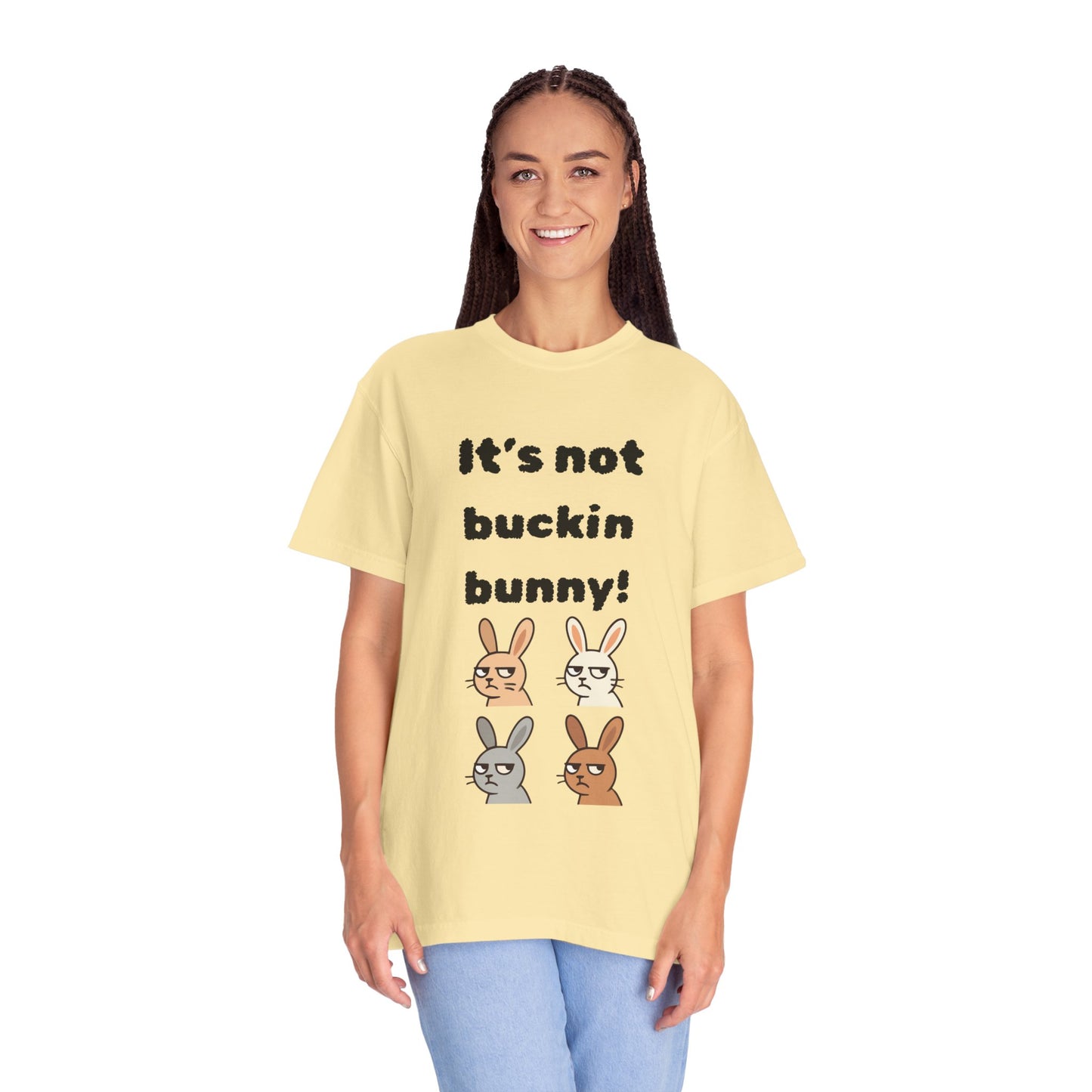 It's Not Buckin Bunny! T-Shirt — Funny  Bunny Graphic Tee