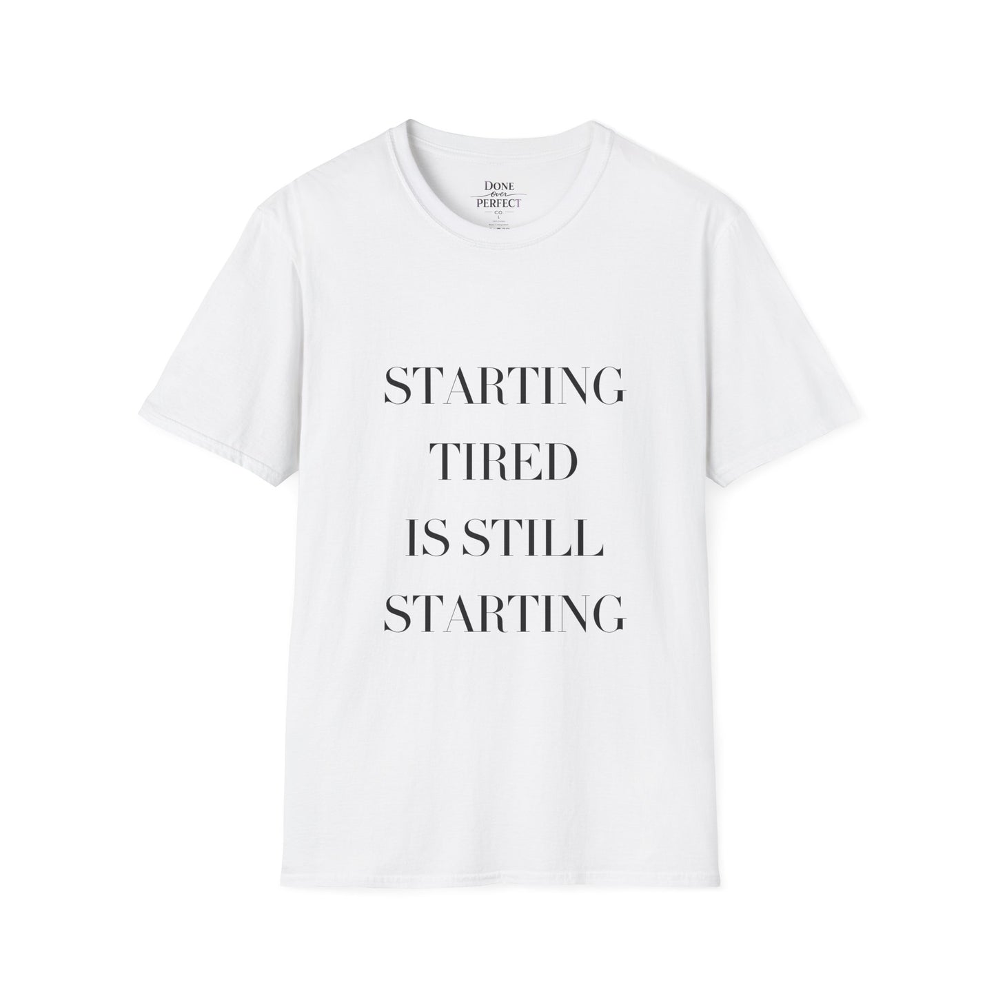 Starting Tired Is Still Starting Tee