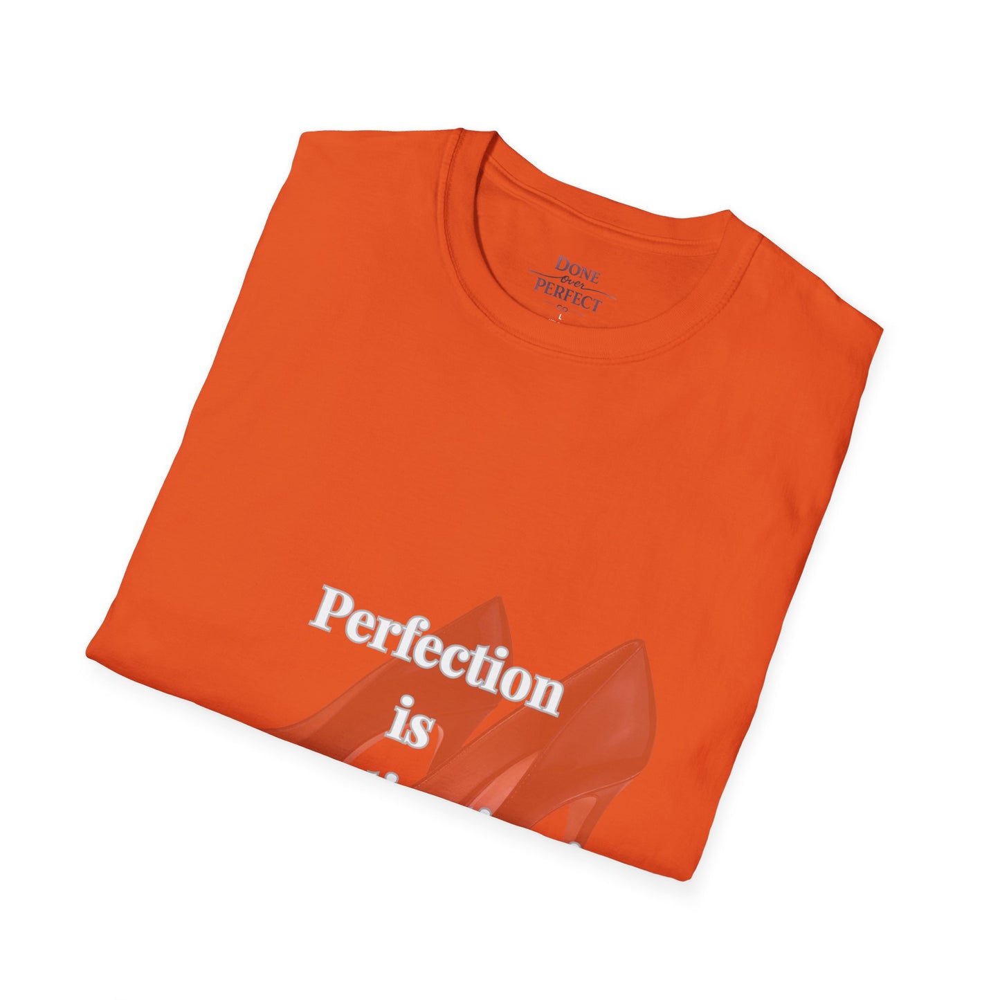 Perfection Is Procrastination in Heels T-Shirt
