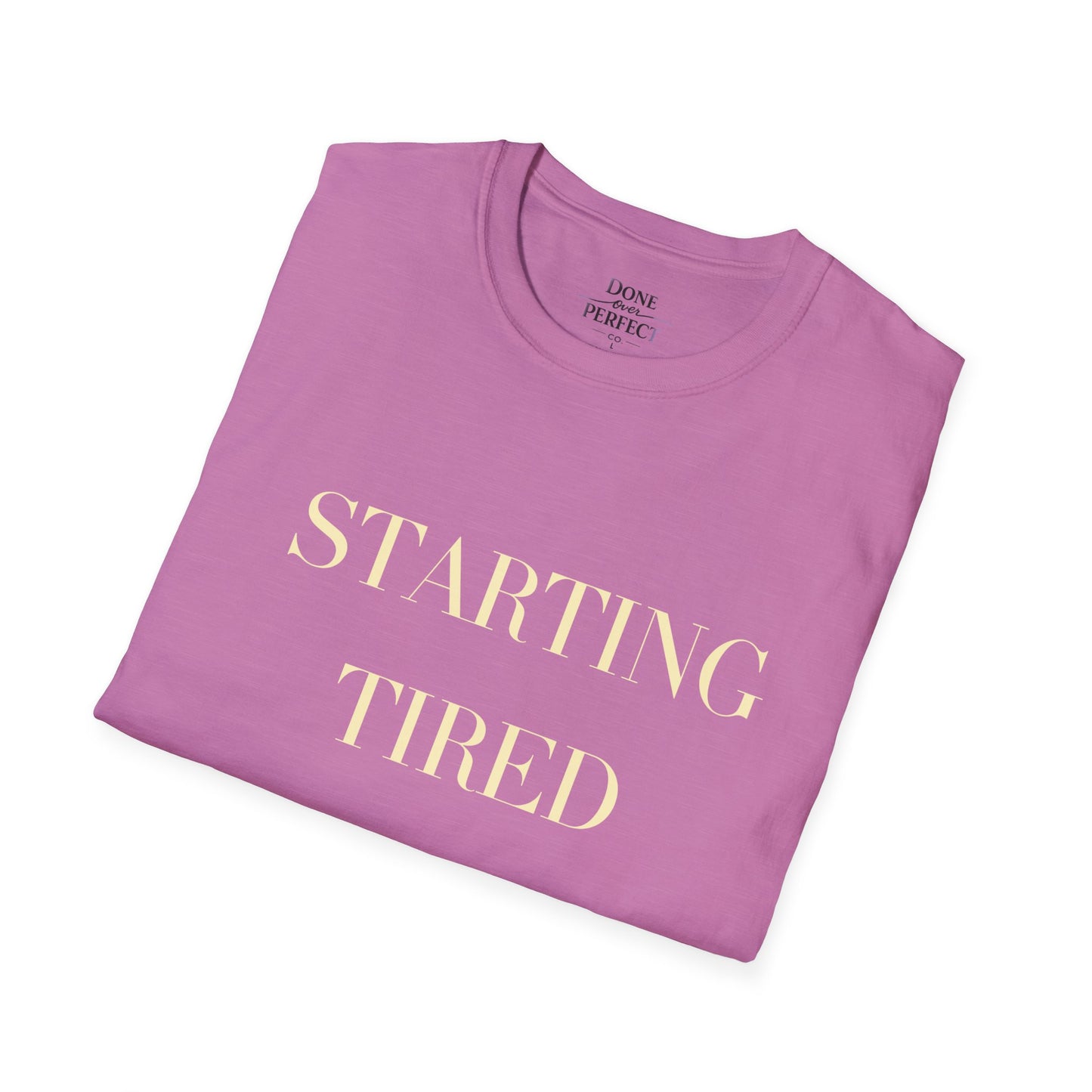 Starting Tired Is Still Starting Tee