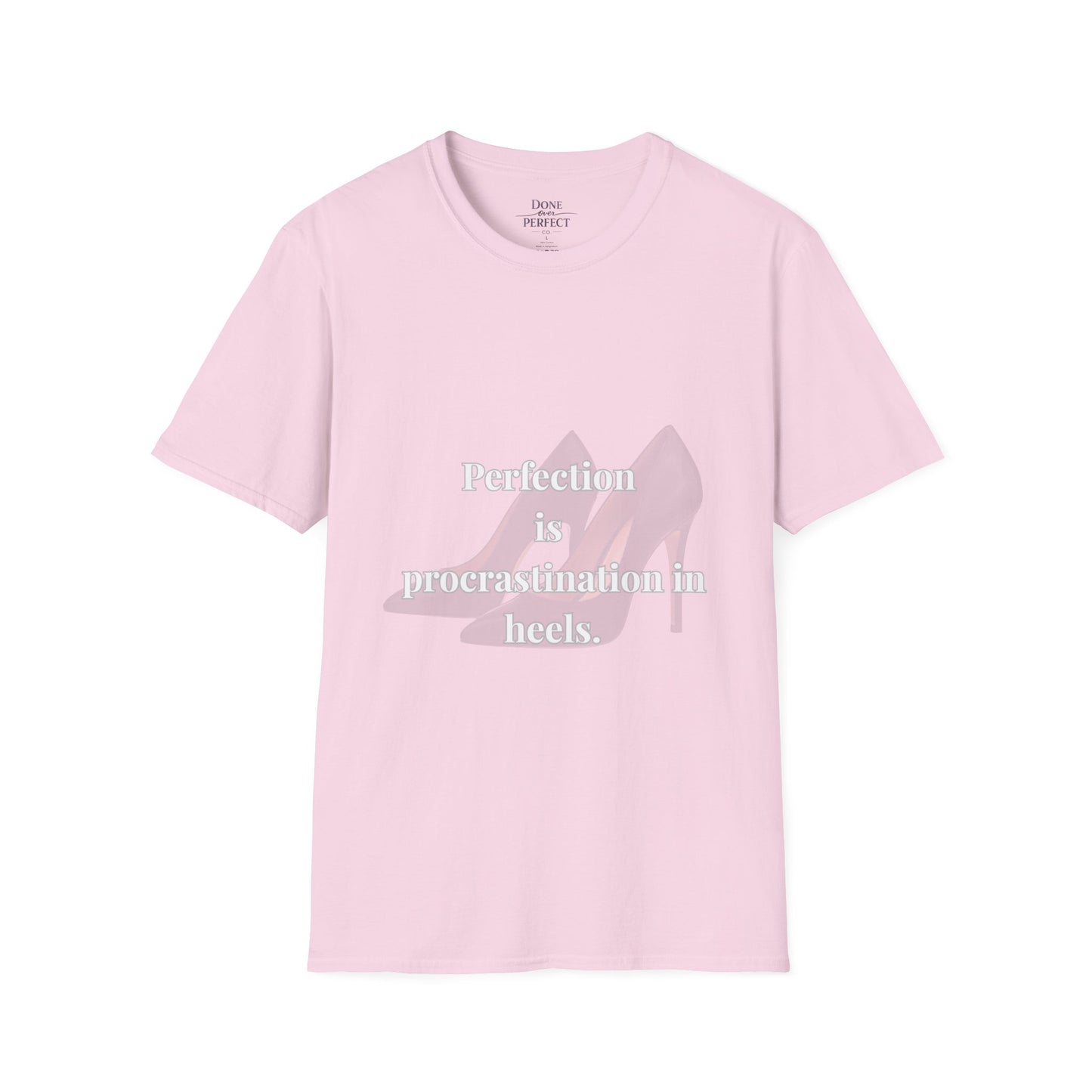 Perfection Is Procrastination in Heels T-Shirt