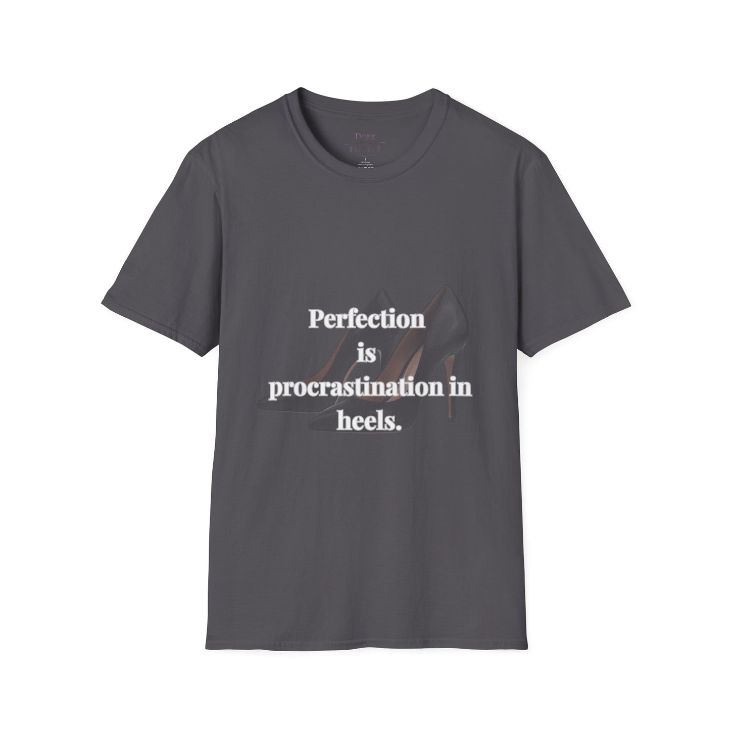 Perfection Is Procrastination in Heels T-Shirt