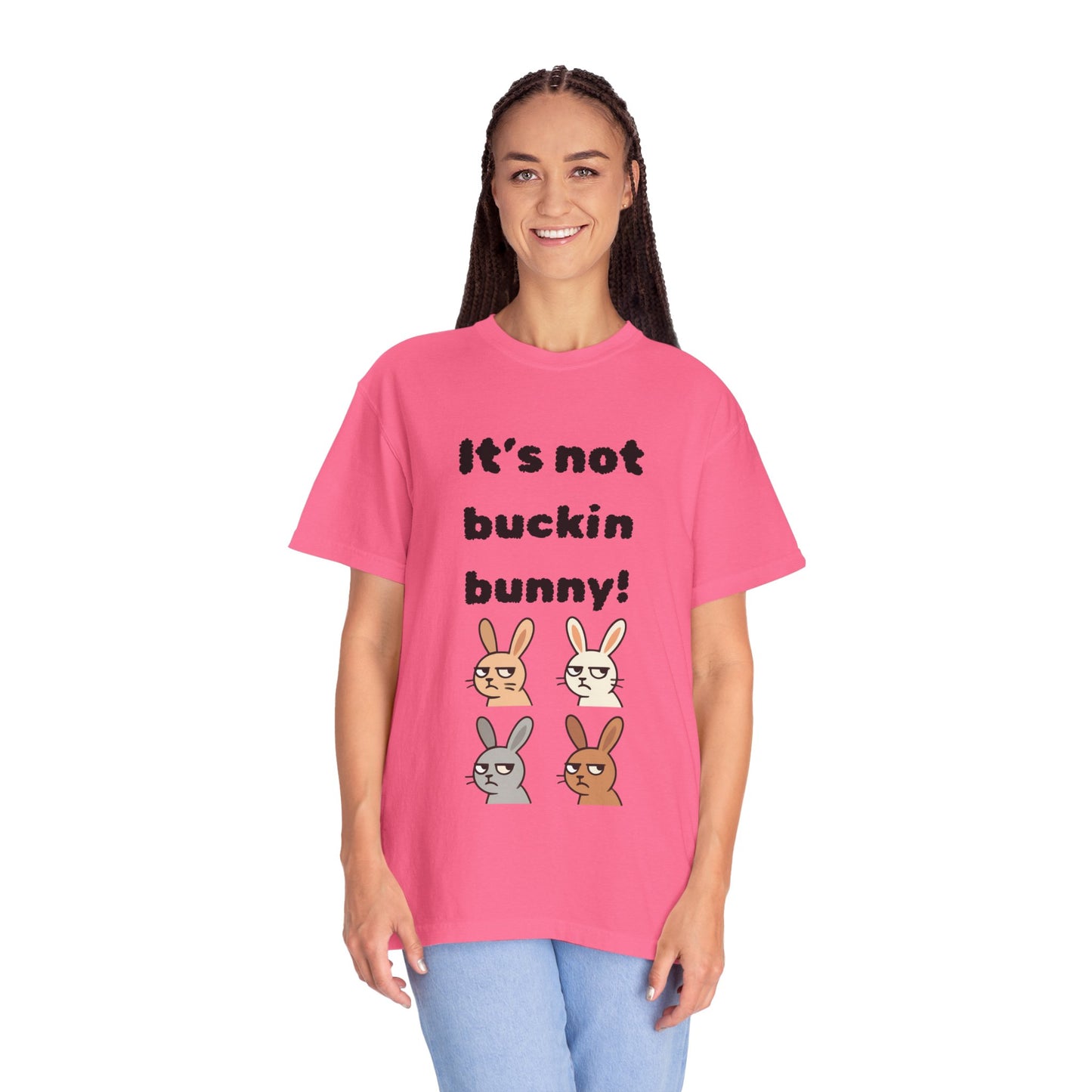 It's Not Buckin Bunny! T-Shirt — Funny  Bunny Graphic Tee