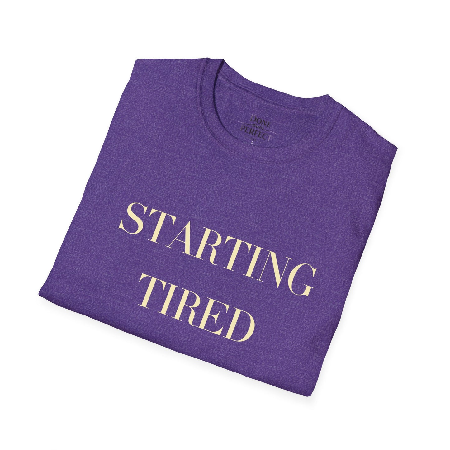 Starting Tired Is Still Starting Tee