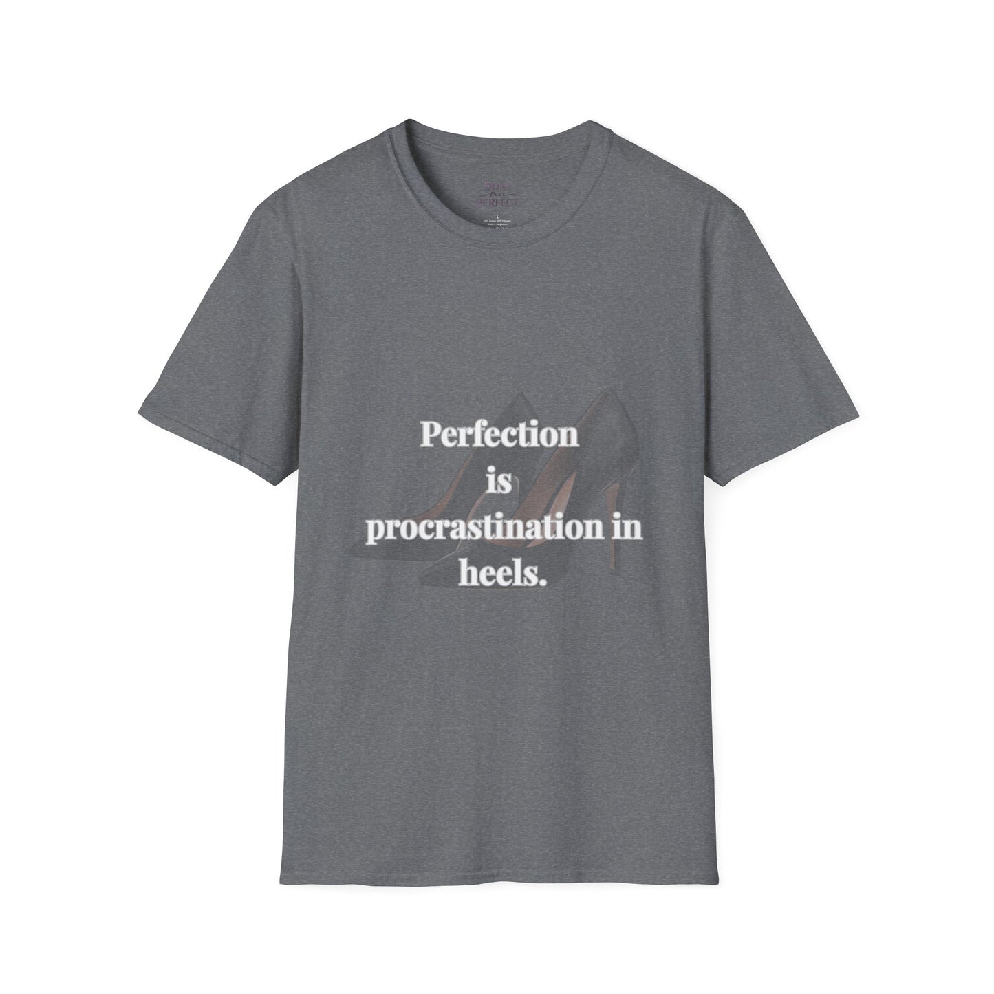 Perfection Is Procrastination in Heels T-Shirt
