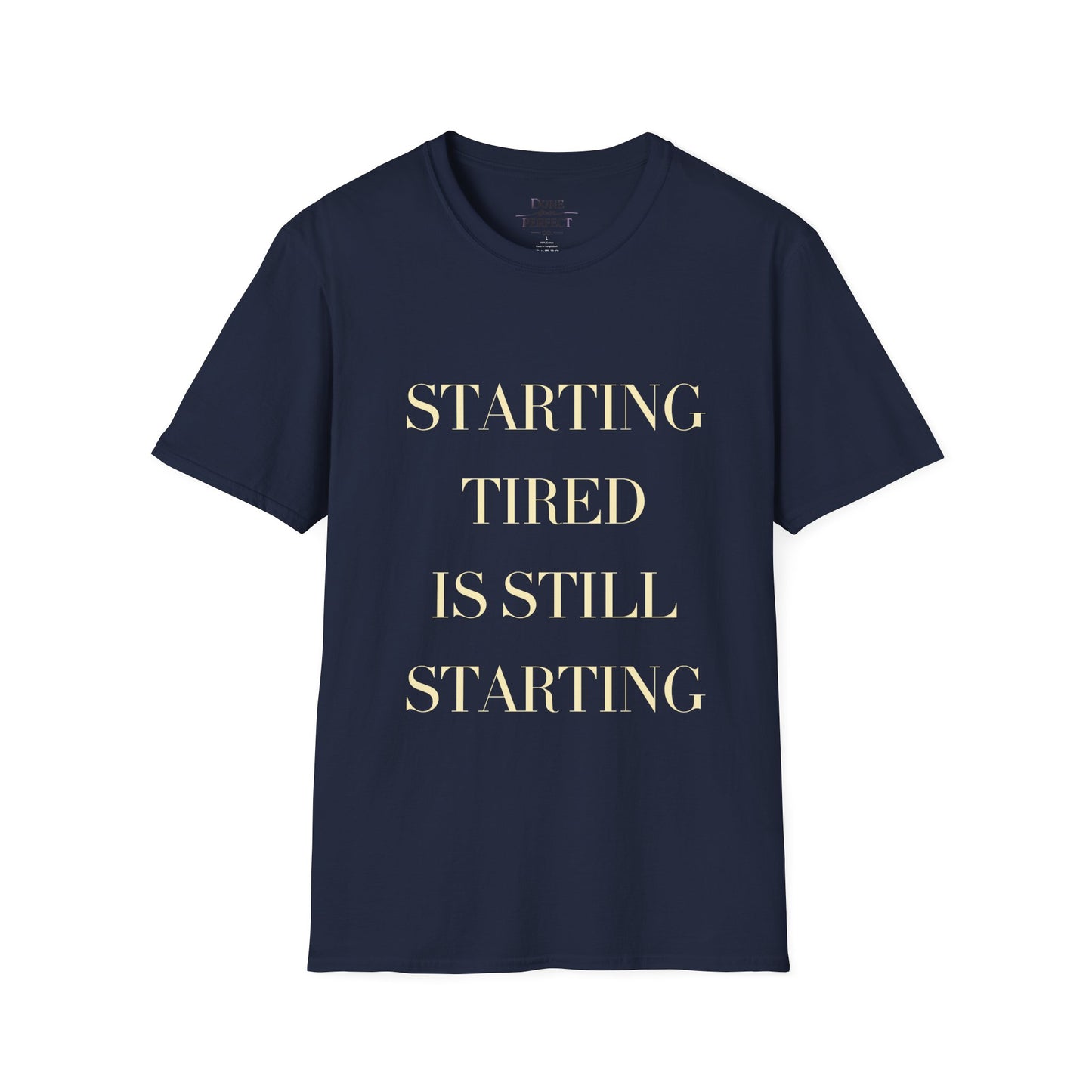 Starting Tired Is Still Starting Tee