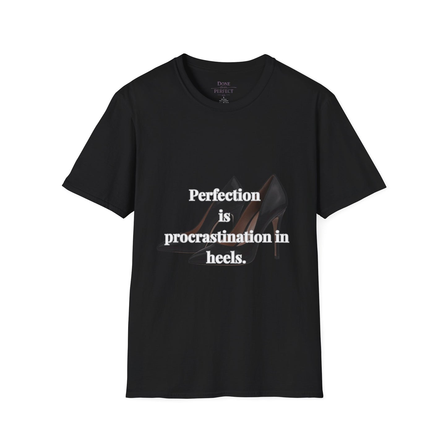 Perfection Is Procrastination in Heels T-Shirt