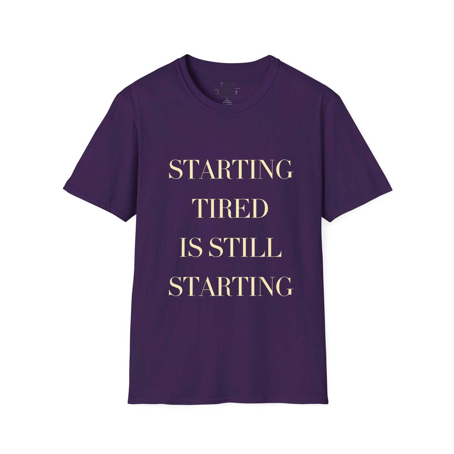 Starting Tired Is Still Starting Tee