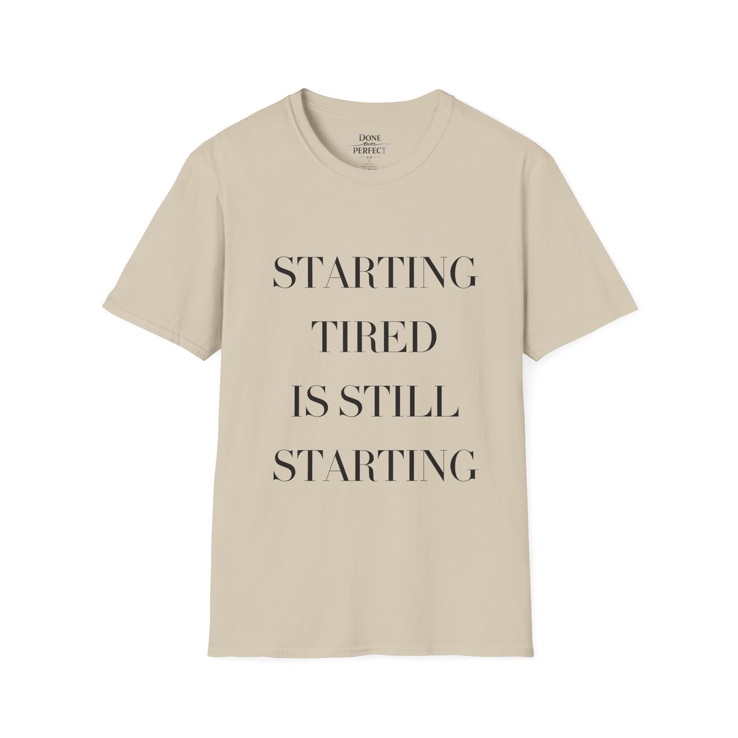 Starting Tired Is Still Starting Tee