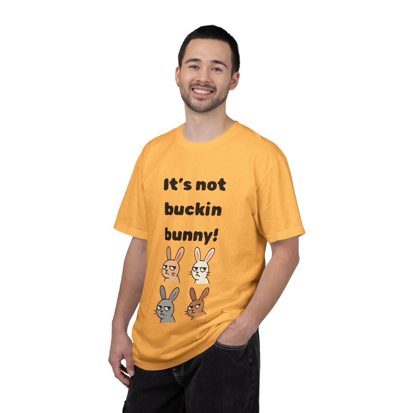 It's Not Buckin Bunny! T-Shirt — Funny  Bunny Graphic Tee