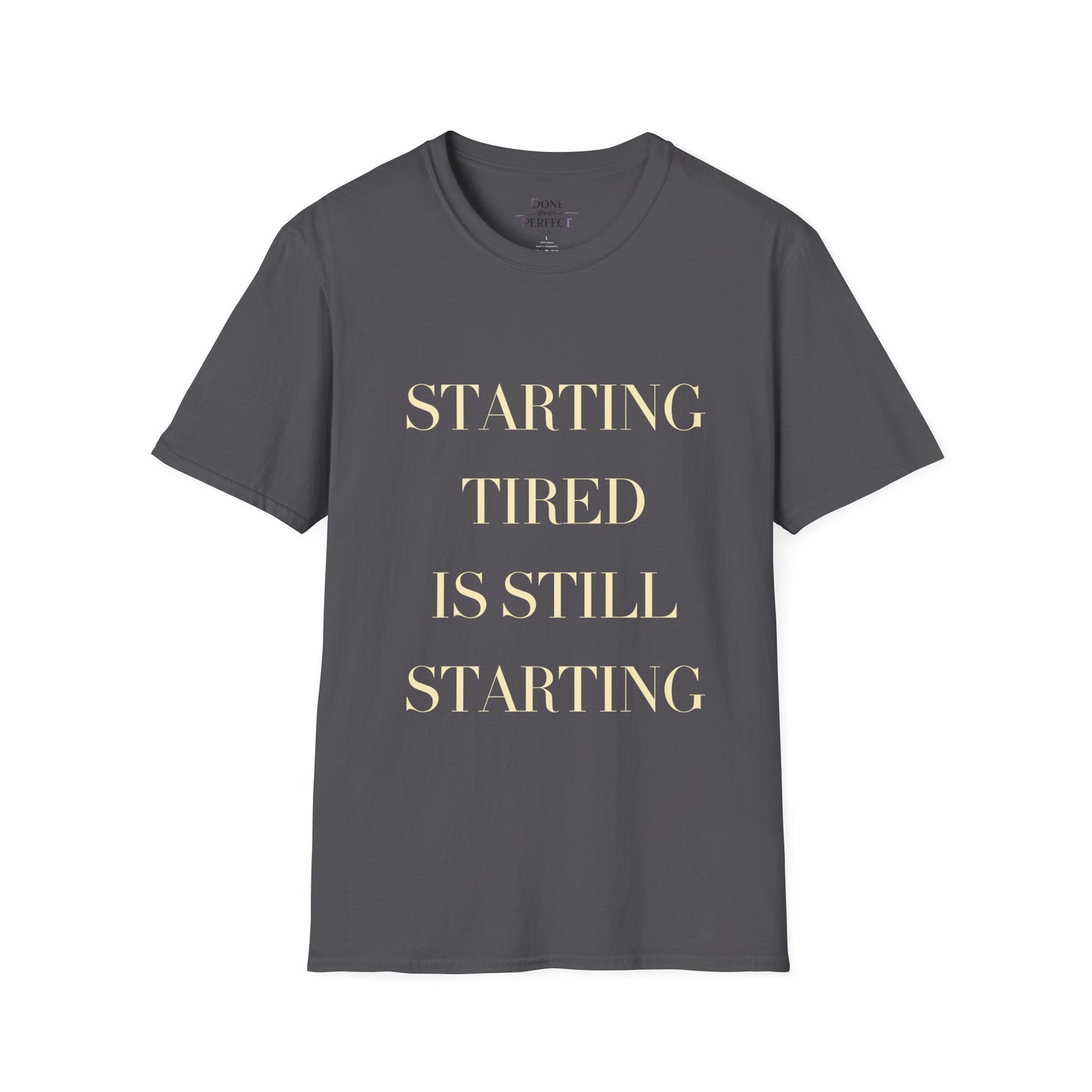 Starting Tired Is Still Starting Tee