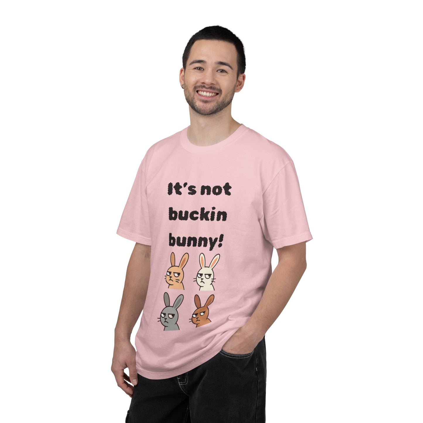 It's Not Buckin Bunny! T-Shirt — Funny  Bunny Graphic Tee