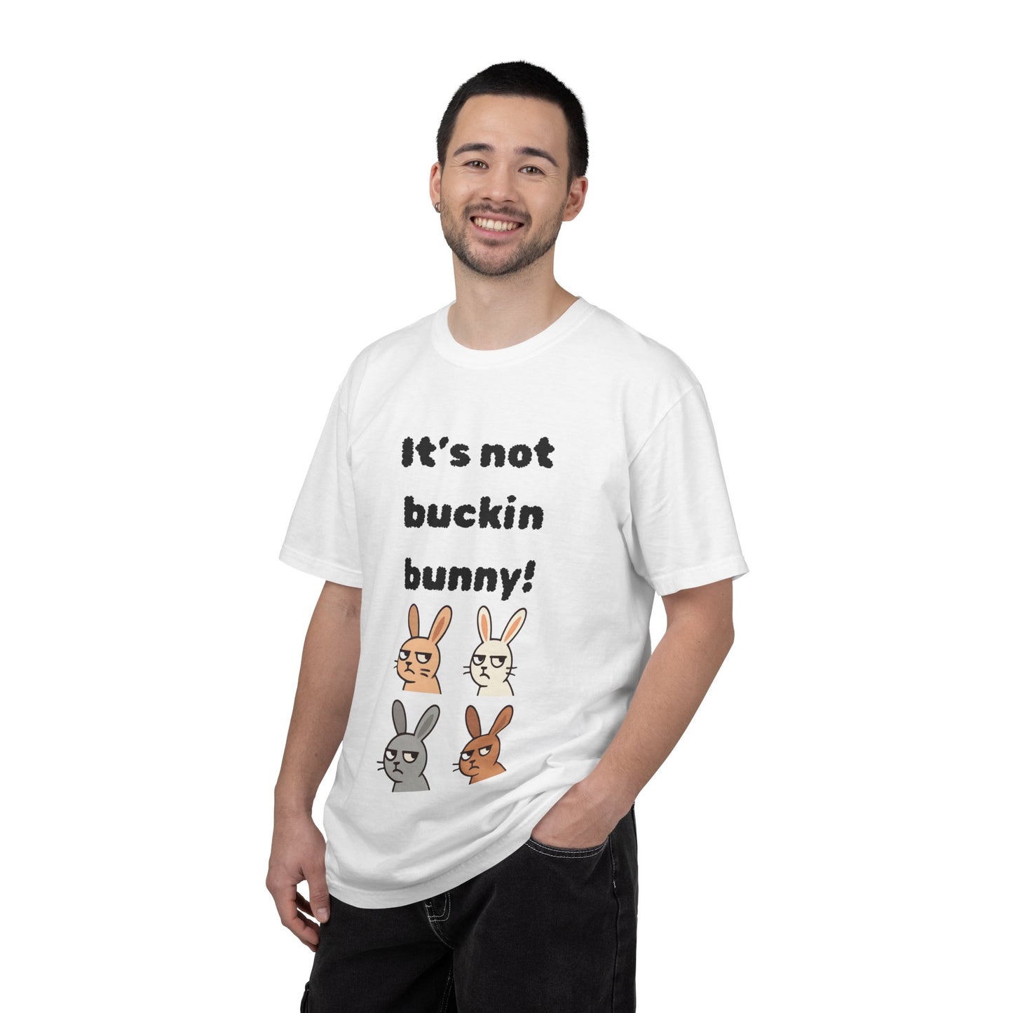 It's Not Buckin Bunny! T-Shirt — Funny  Bunny Graphic Tee