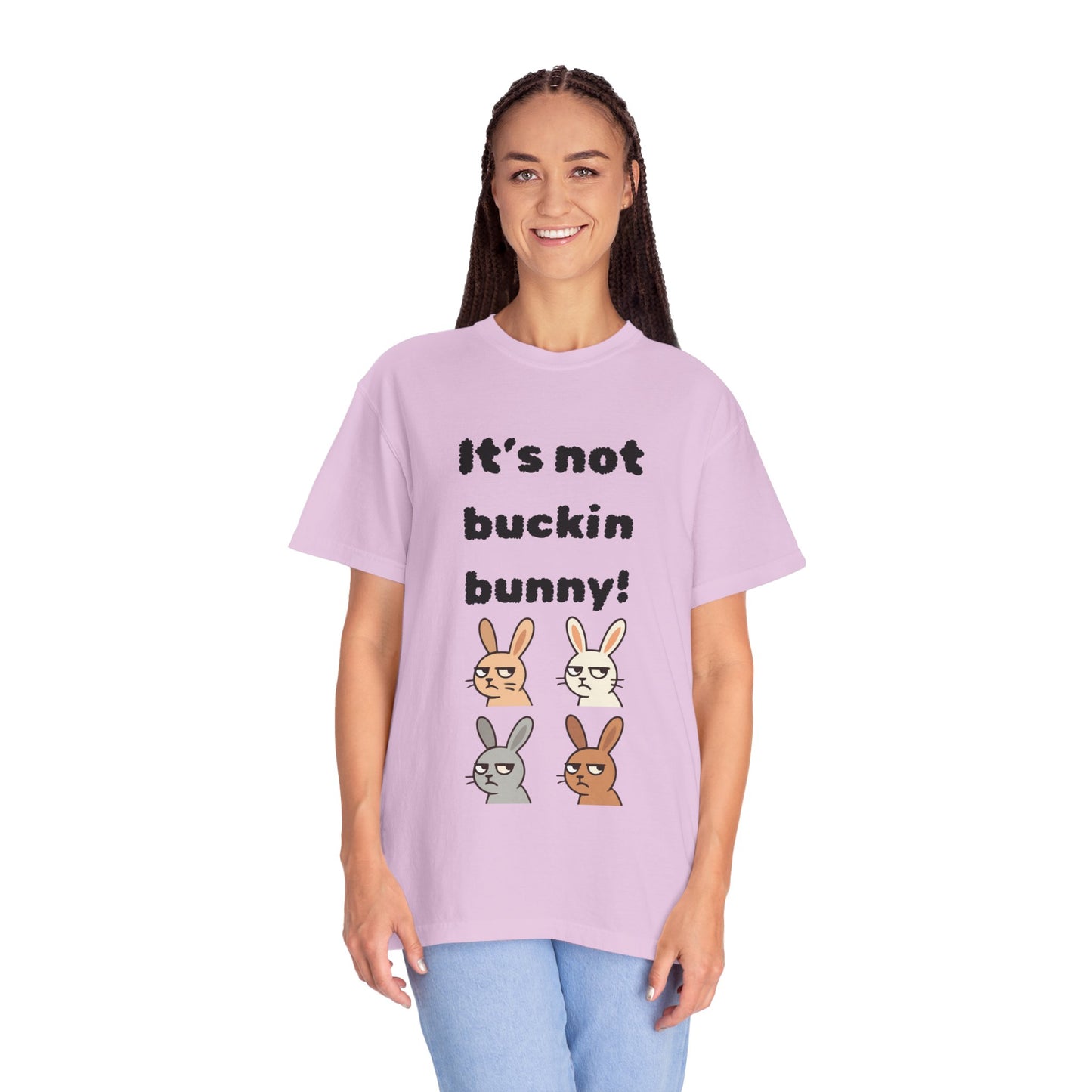 It's Not Buckin Bunny! T-Shirt — Funny  Bunny Graphic Tee