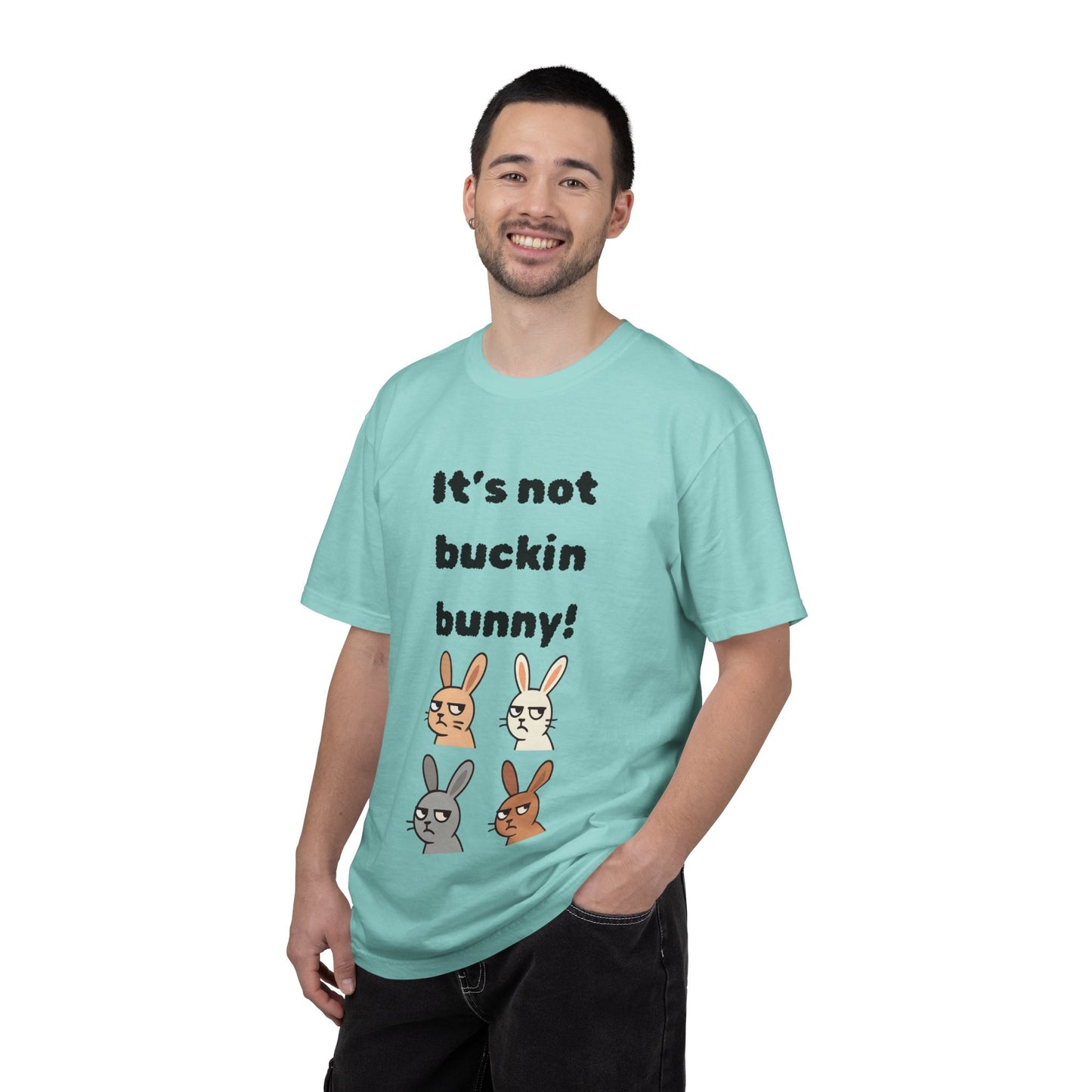 It's Not Buckin Bunny! T-Shirt — Funny  Bunny Graphic Tee