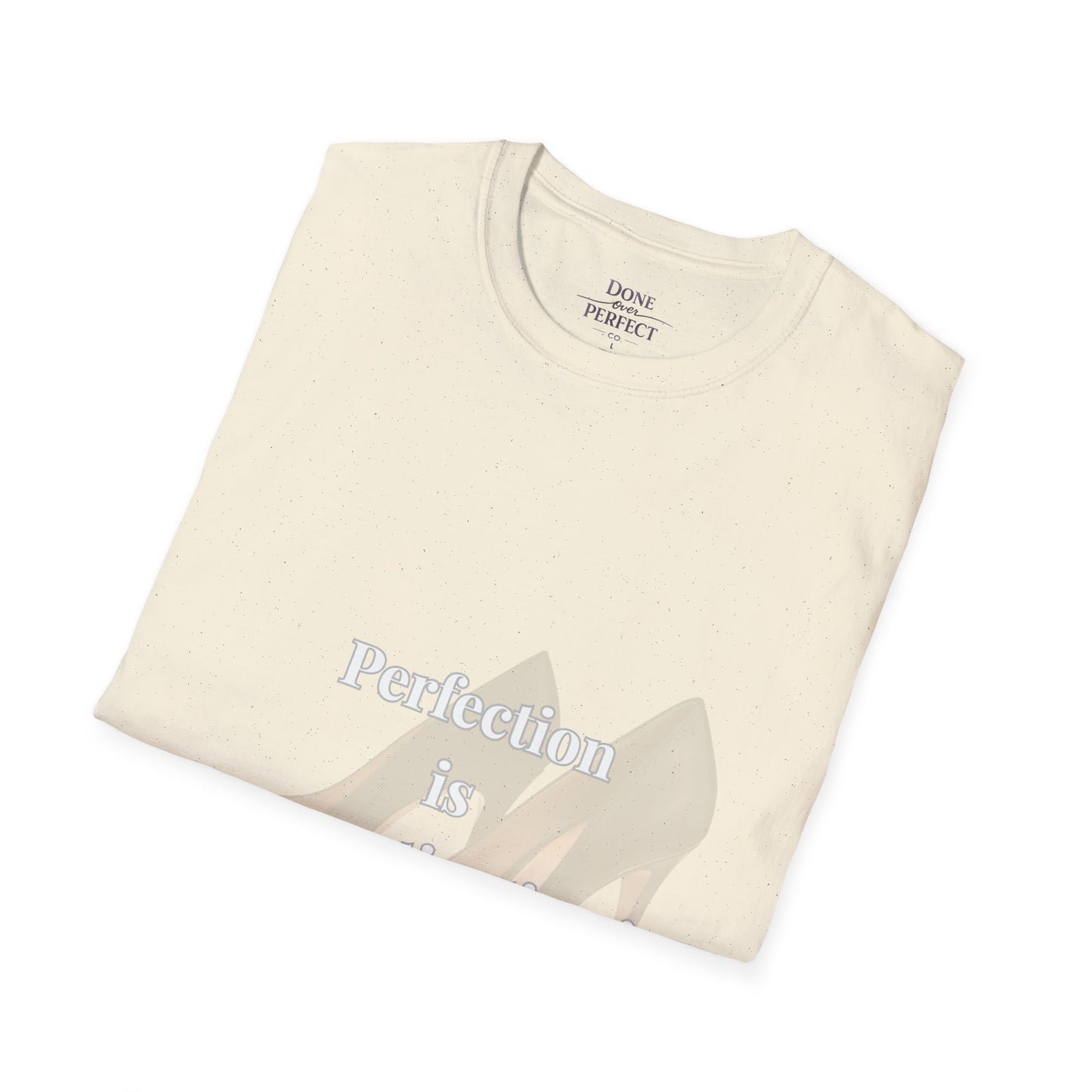 Perfection Is Procrastination in Heels T-Shirt