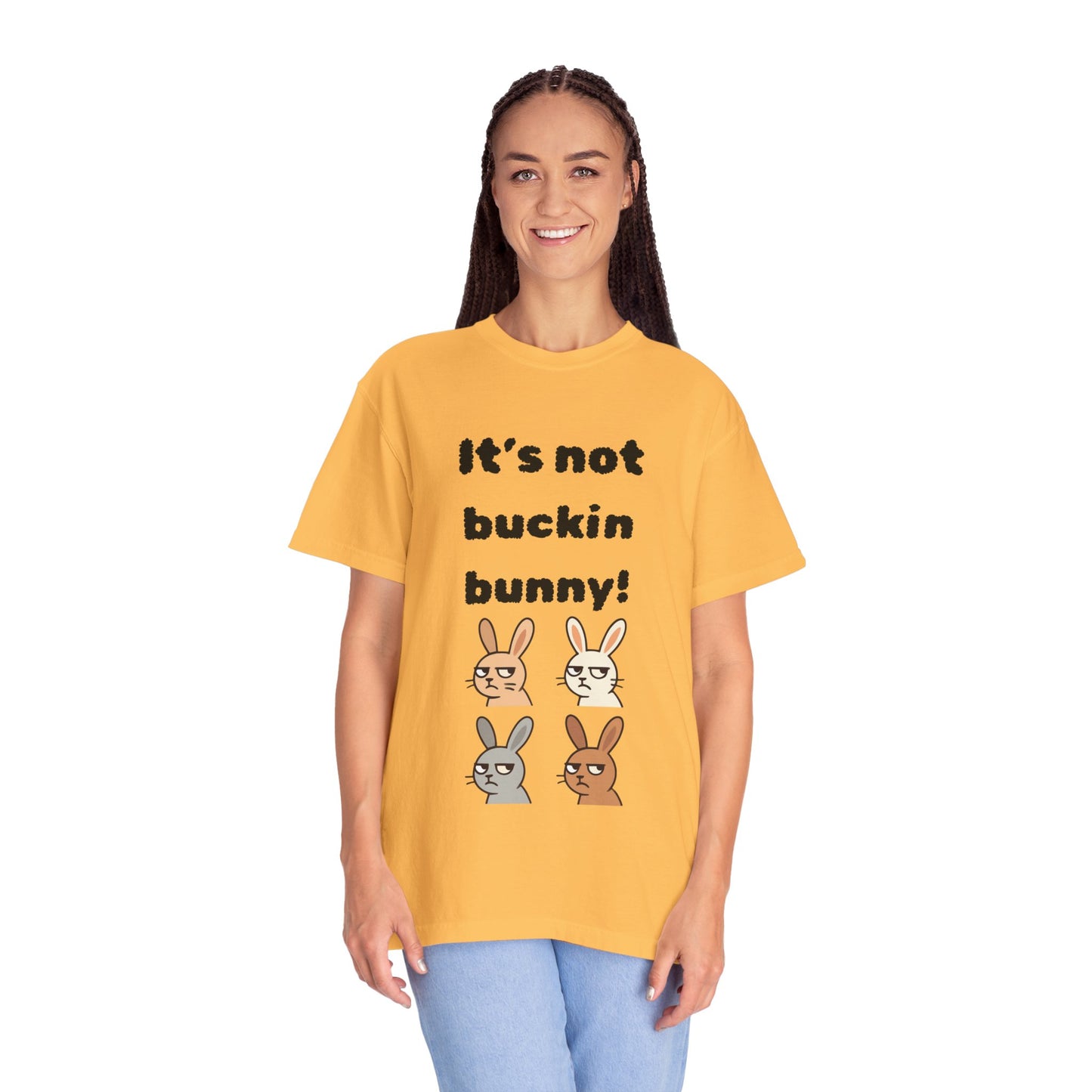 It's Not Buckin Bunny! T-Shirt — Funny  Bunny Graphic Tee
