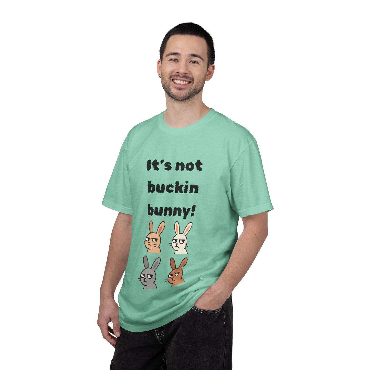 It's Not Buckin Bunny! T-Shirt — Funny  Bunny Graphic Tee