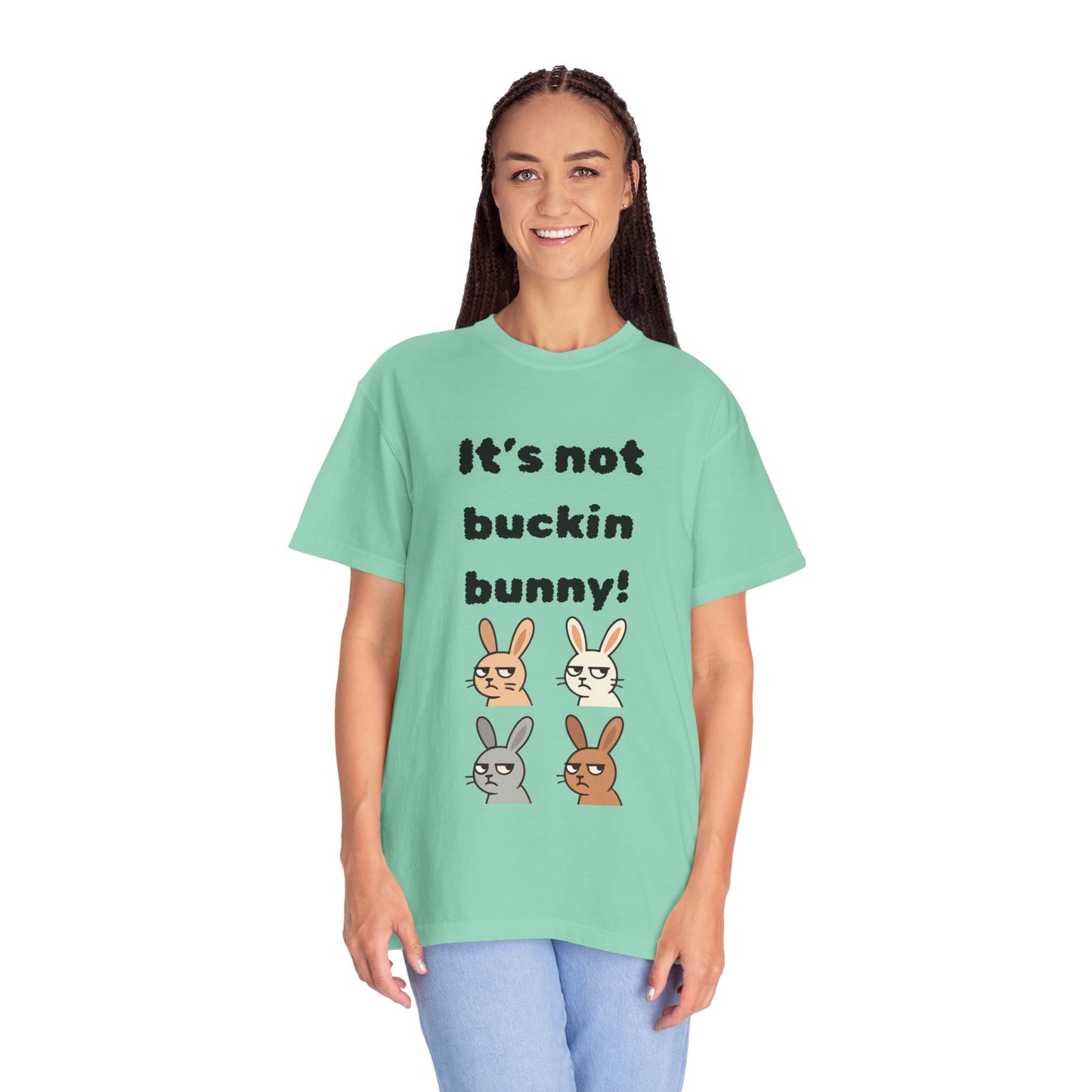 It's Not Buckin Bunny! T-Shirt — Funny  Bunny Graphic Tee