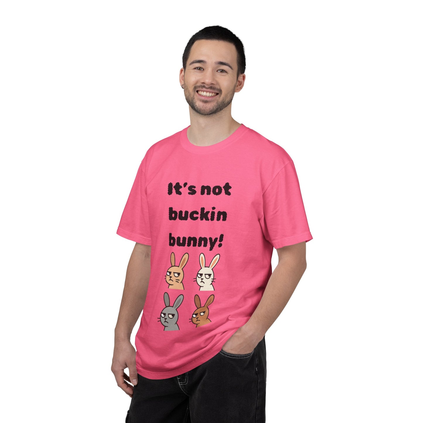 It's Not Buckin Bunny! T-Shirt — Funny  Bunny Graphic Tee