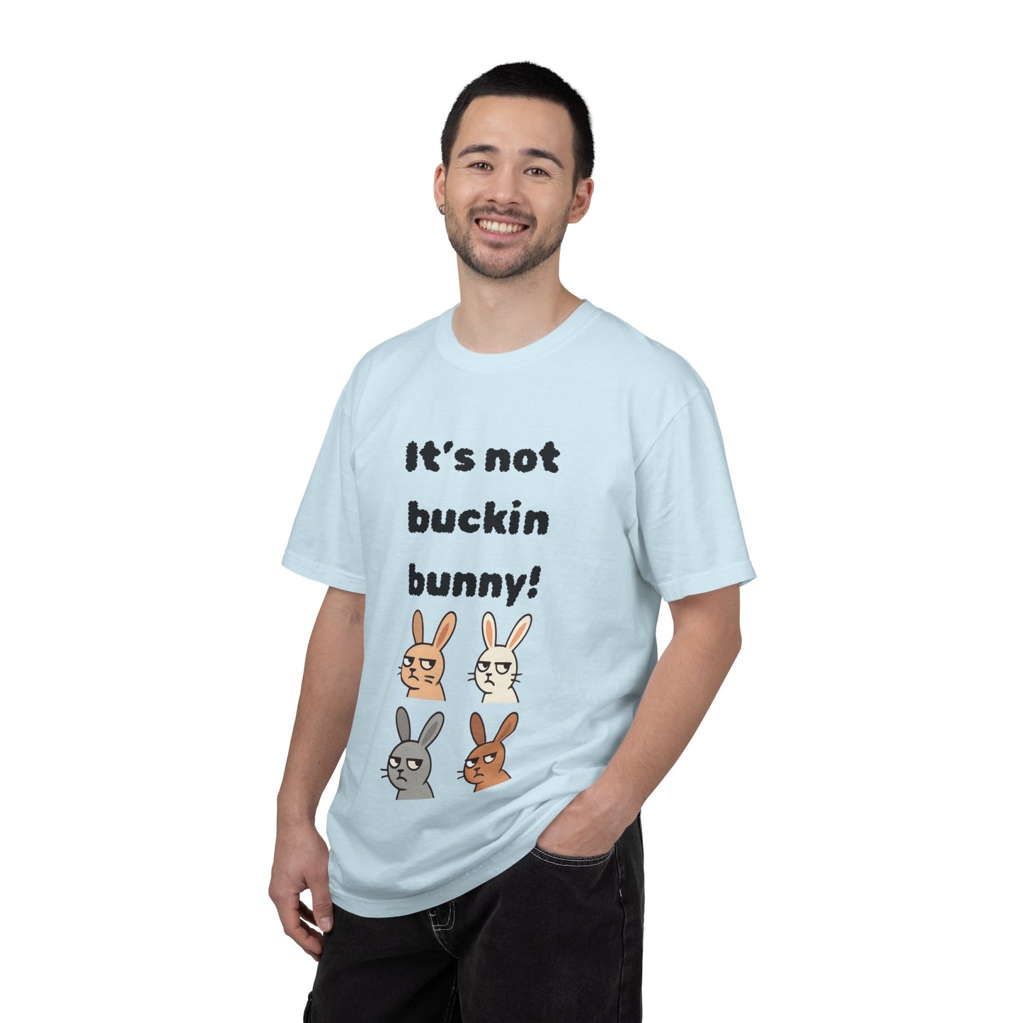 It's Not Buckin Bunny! T-Shirt — Funny  Bunny Graphic Tee