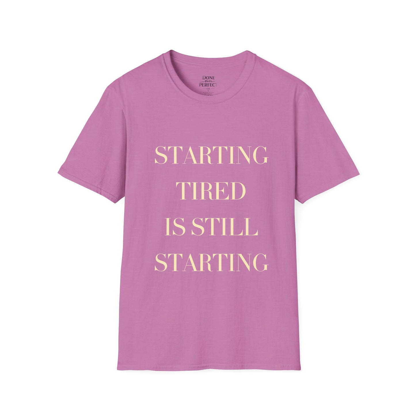 Starting Tired Is Still Starting Tee