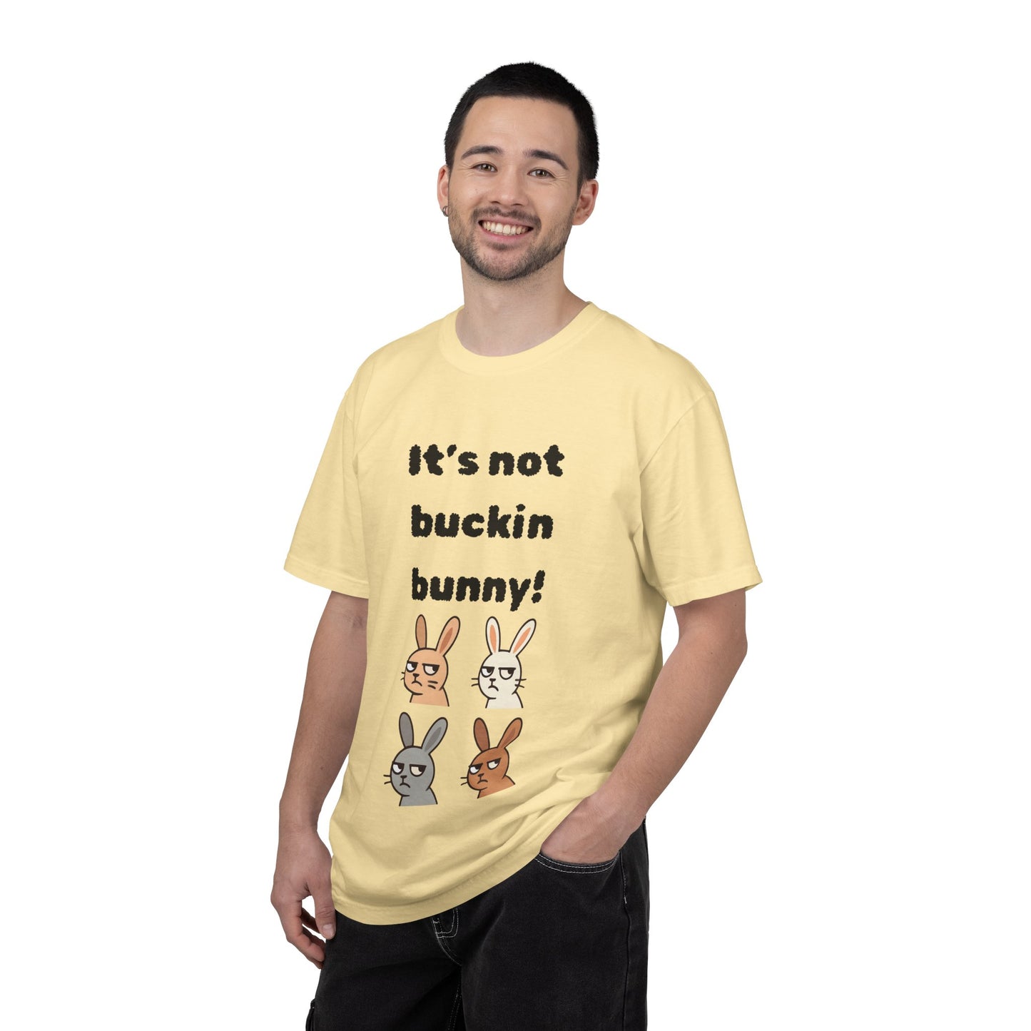 It's Not Buckin Bunny! T-Shirt — Funny  Bunny Graphic Tee