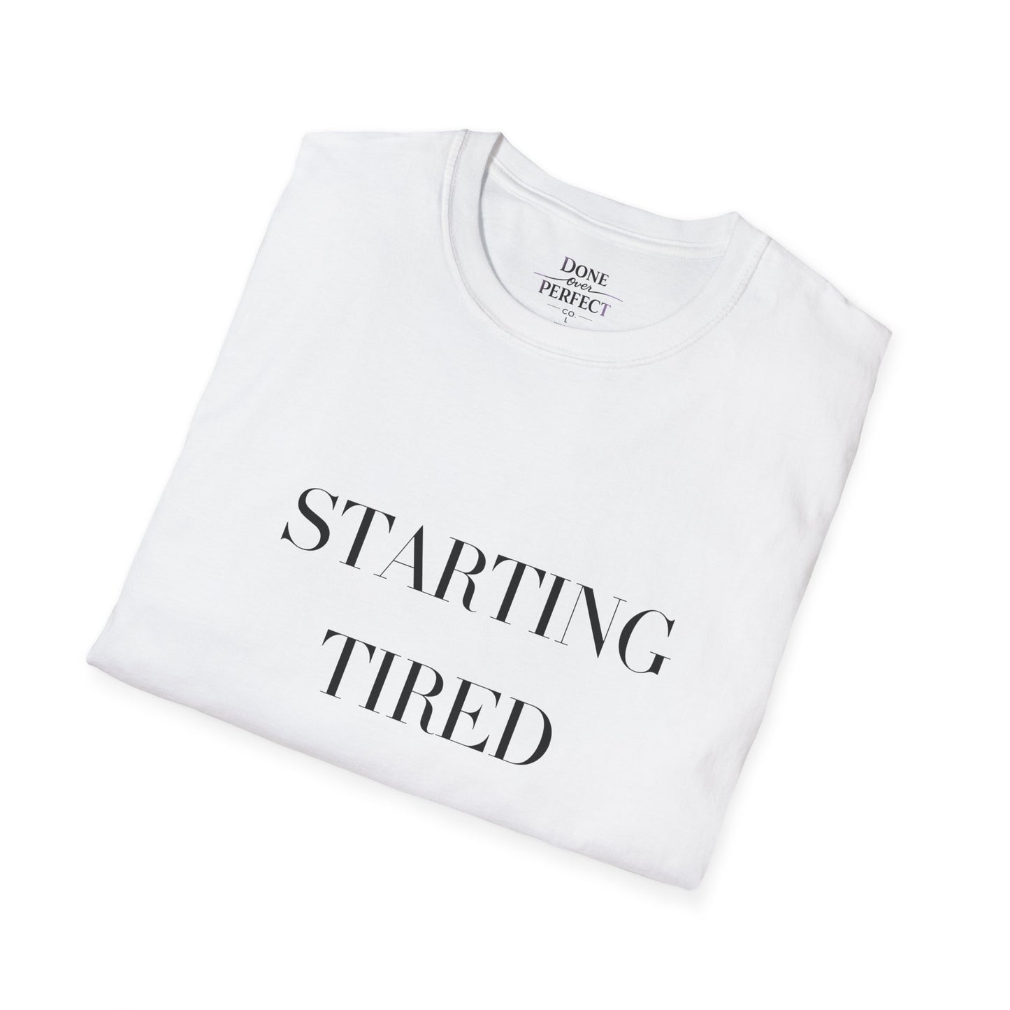Starting Tired Is Still Starting Tee