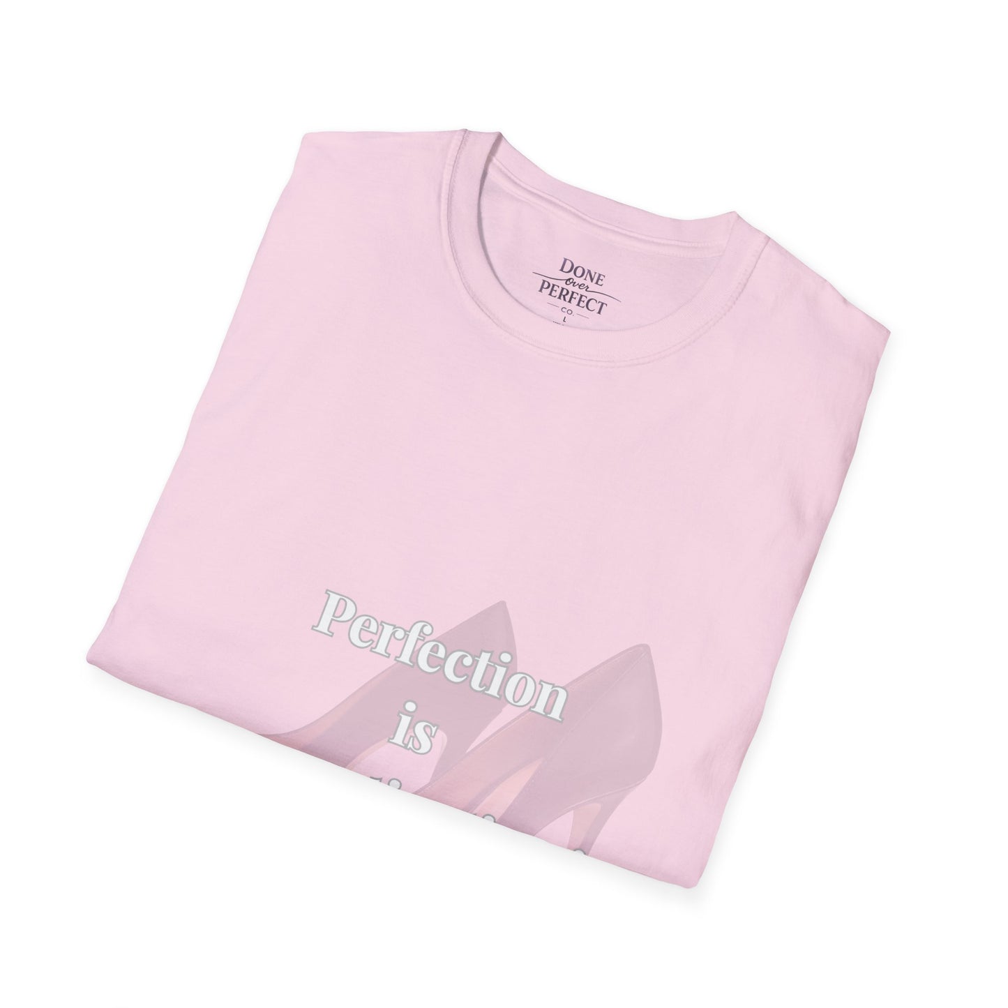 Perfection Is Procrastination in Heels T-Shirt