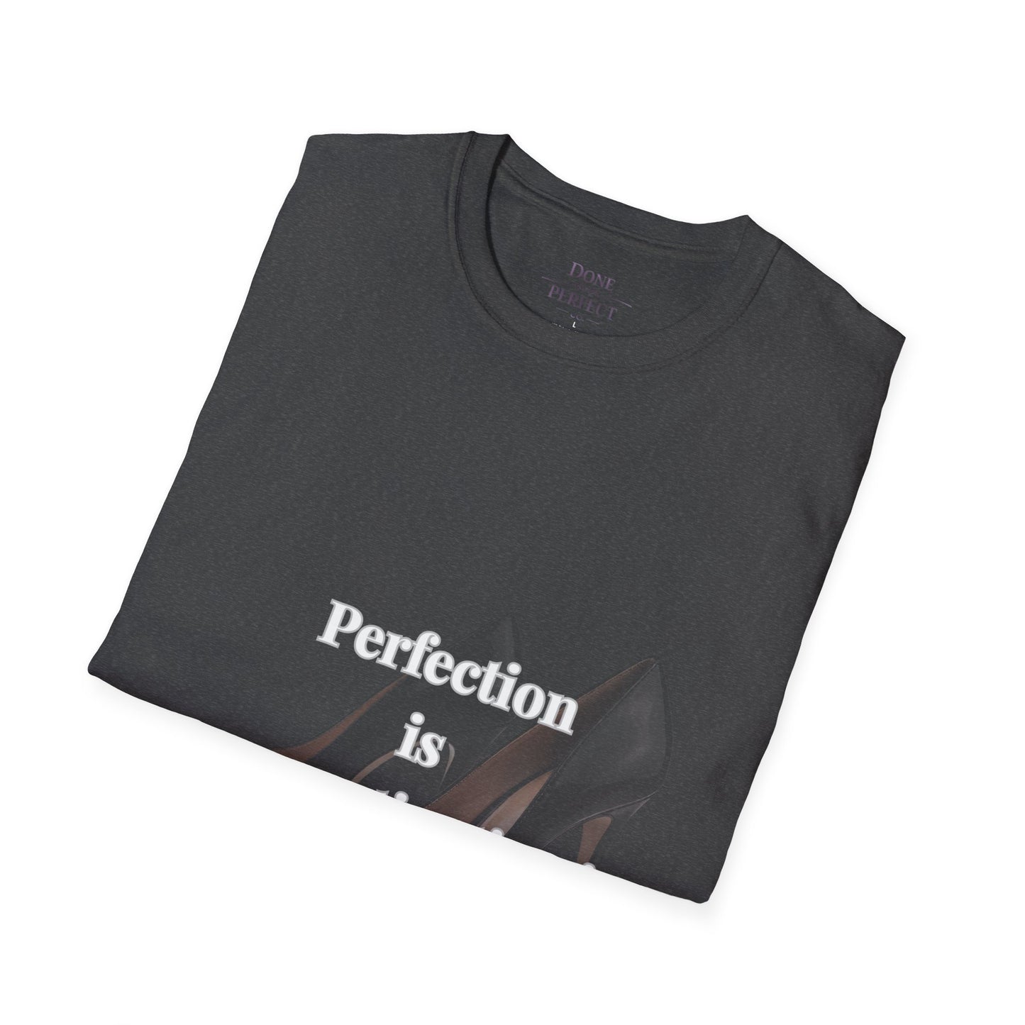 Perfection Is Procrastination in Heels T-Shirt