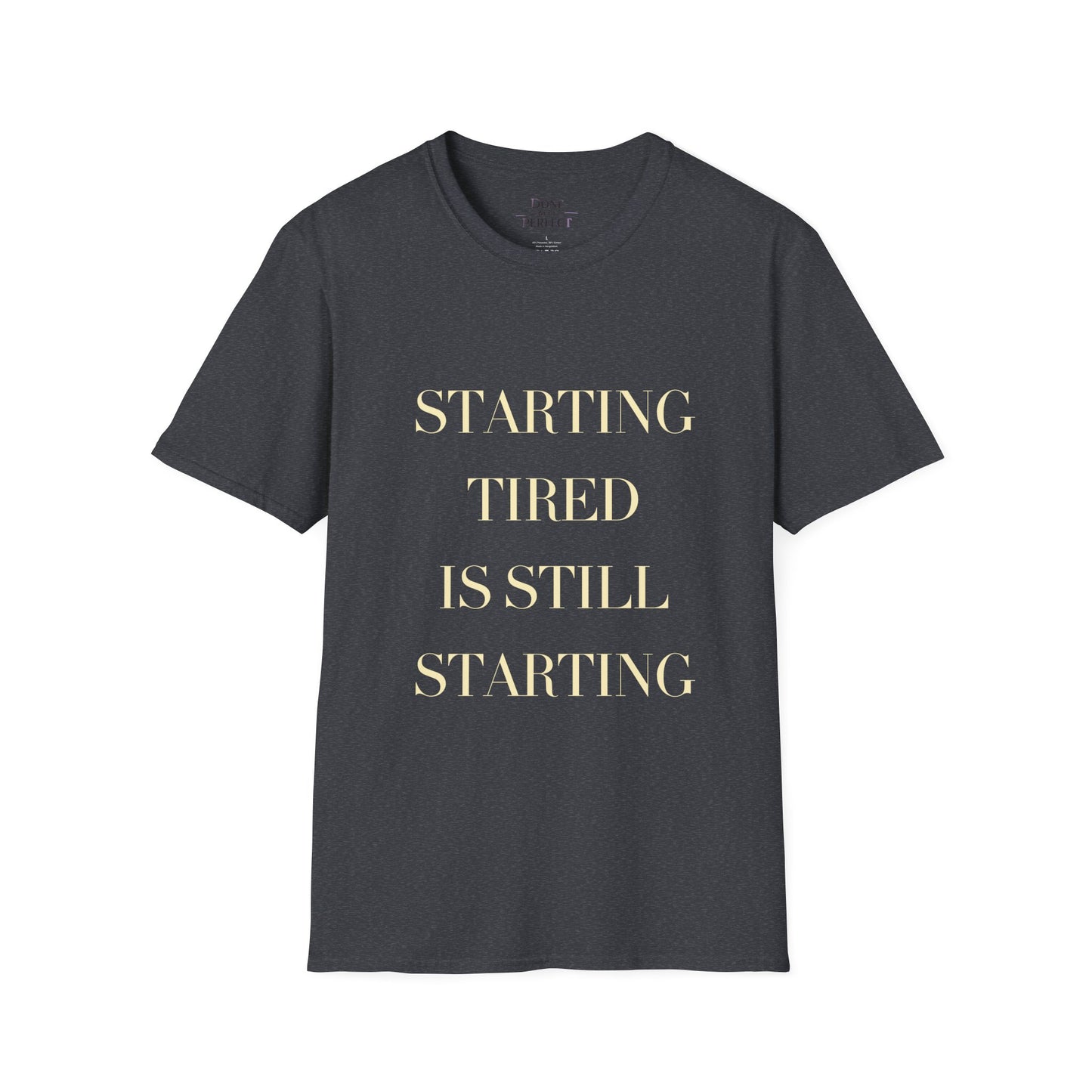 Starting Tired Is Still Starting Tee