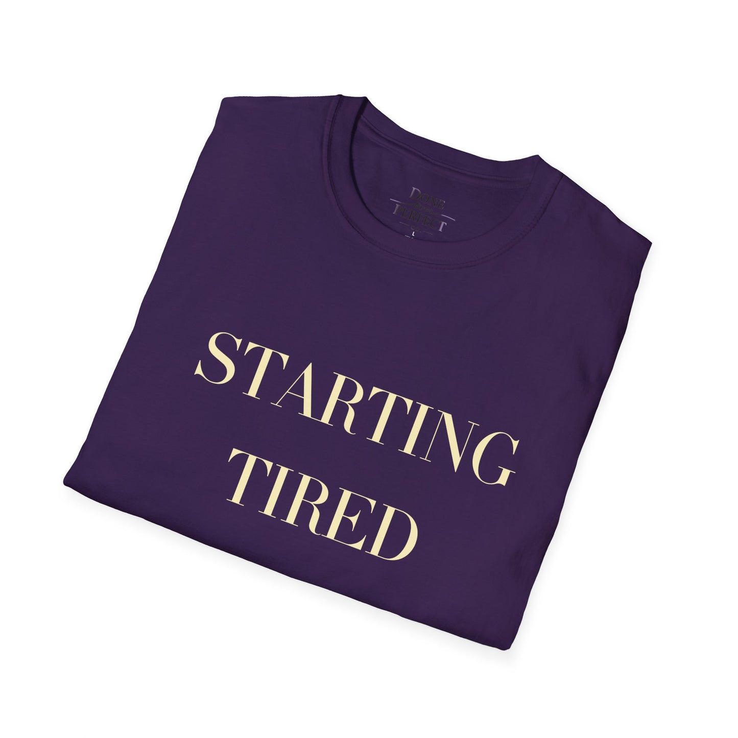 Starting Tired Is Still Starting Tee
