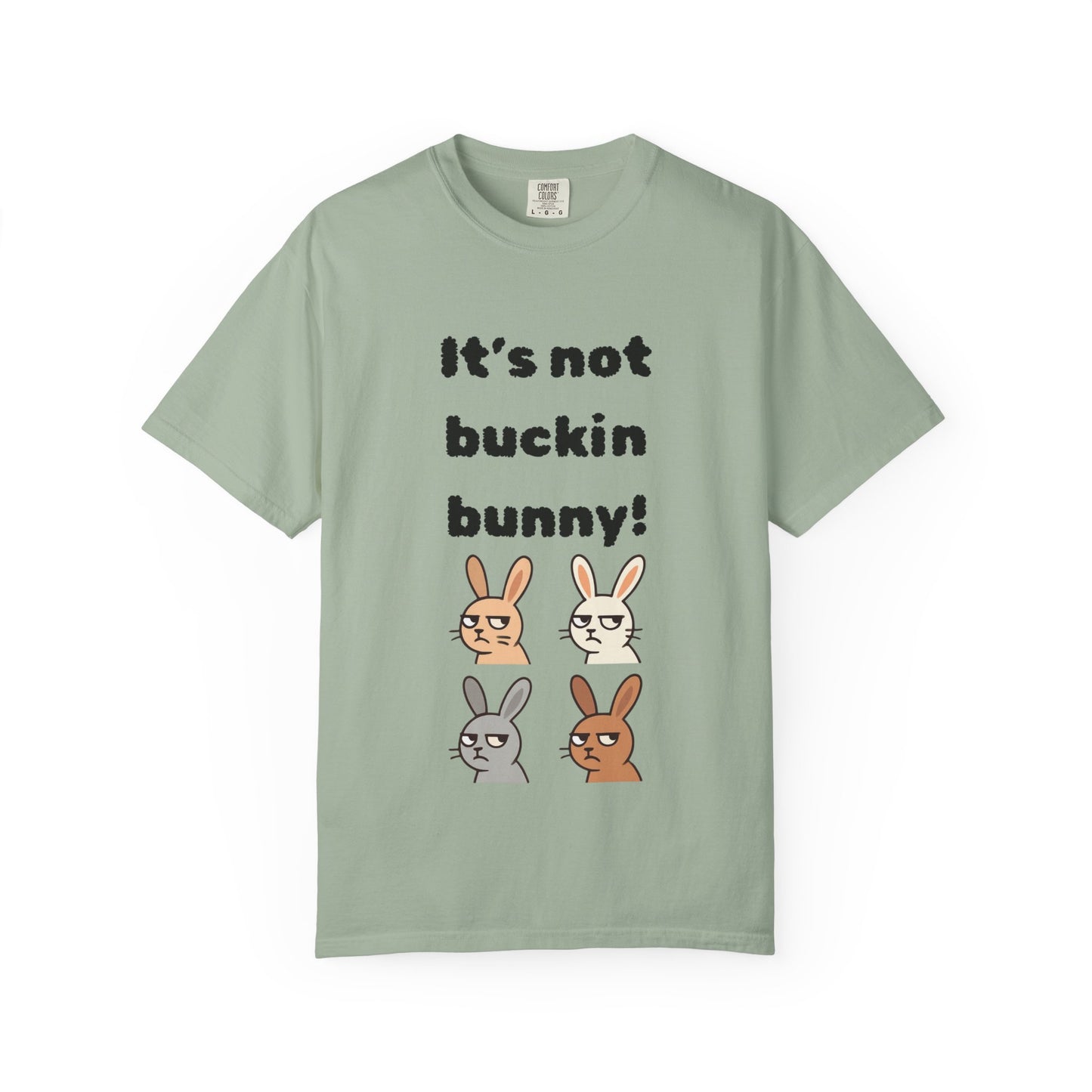 It's Not Buckin Bunny! T-Shirt — Funny  Bunny Graphic Tee