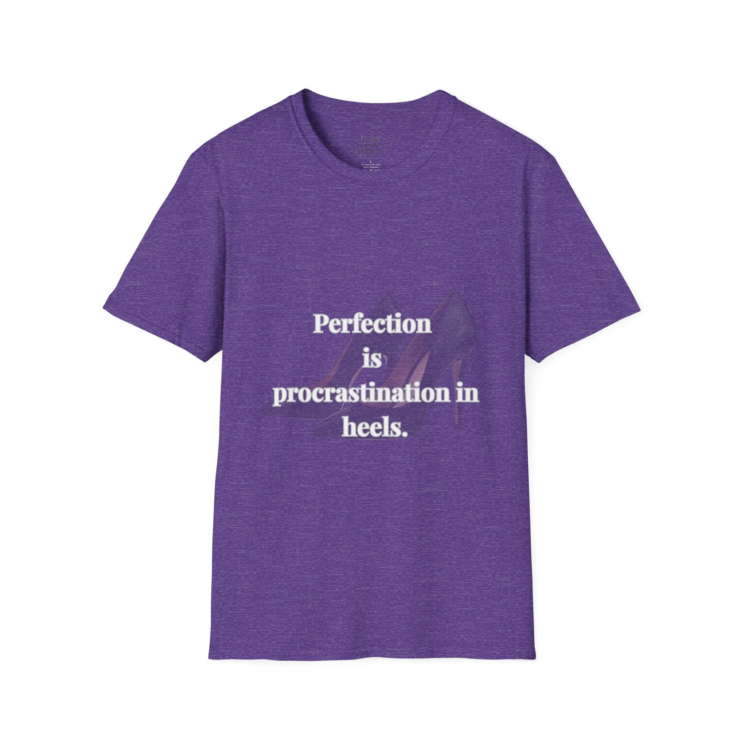 Perfection Is Procrastination in Heels T-Shirt