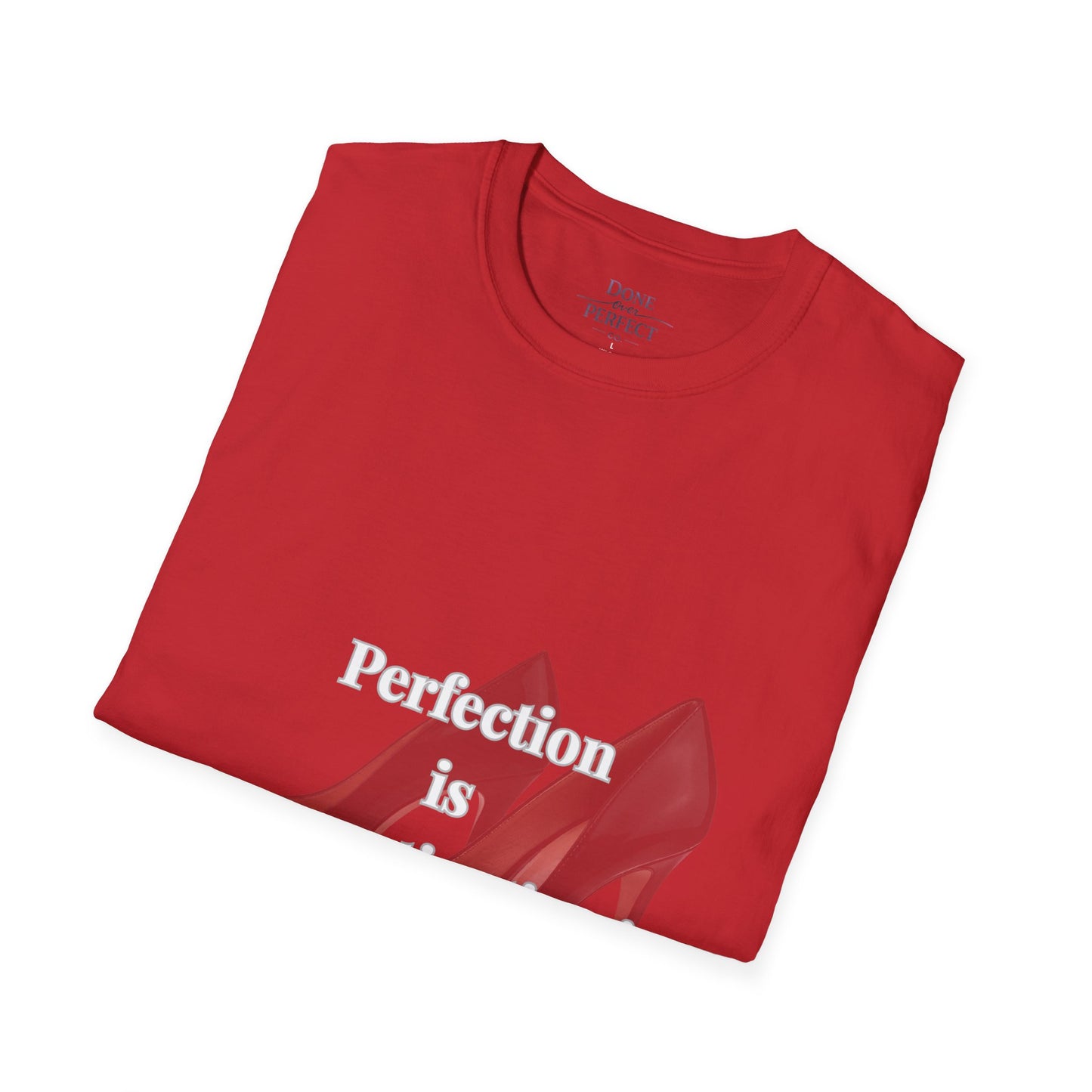 Perfection Is Procrastination in Heels T-Shirt