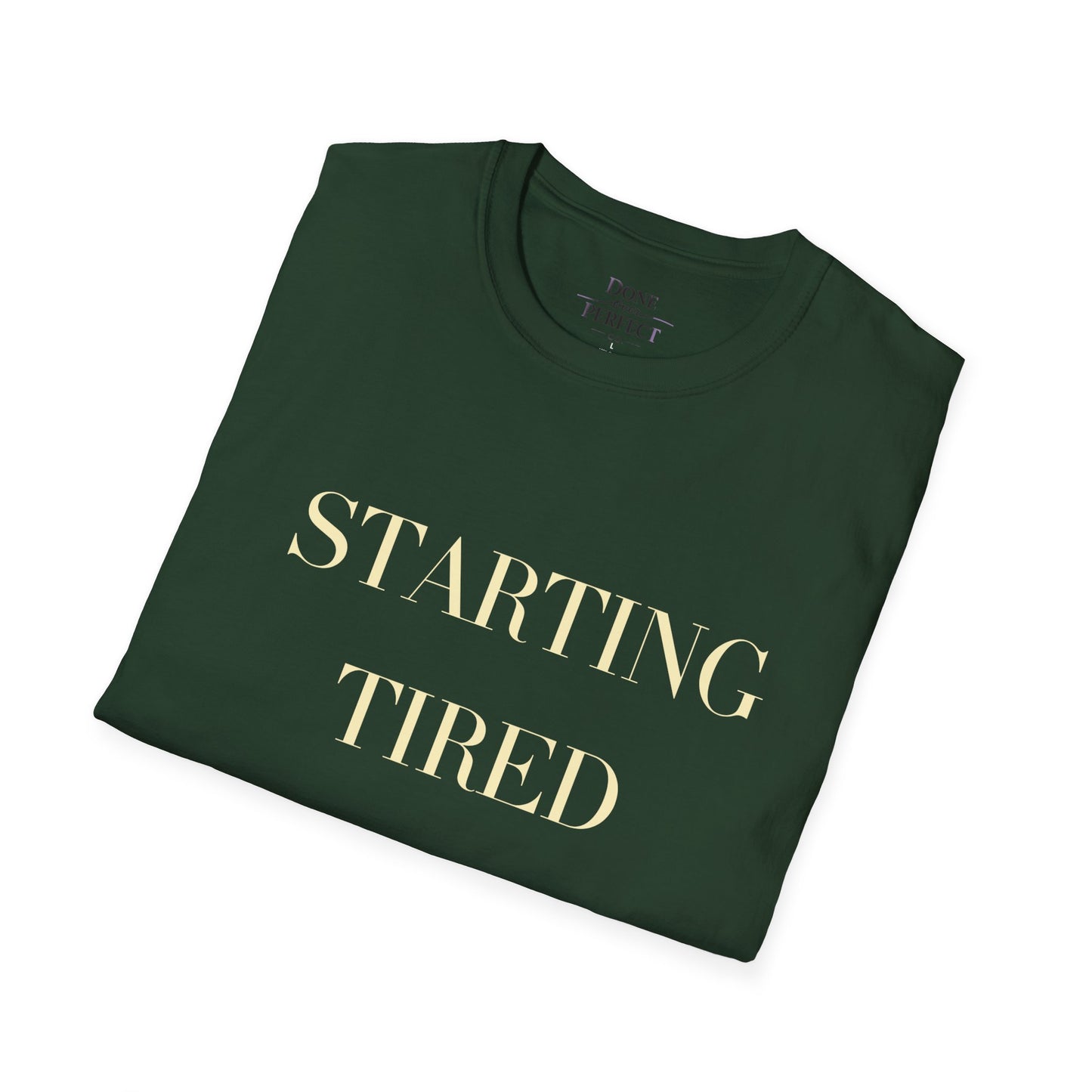 Starting Tired Is Still Starting Tee