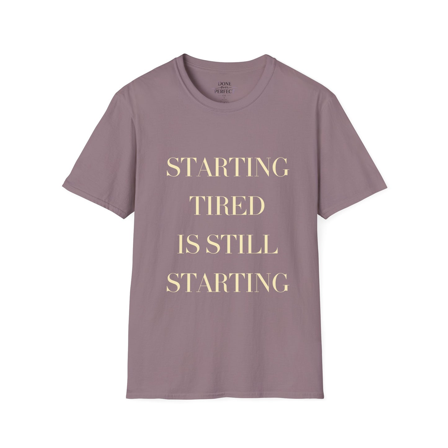 Starting Tired Is Still Starting Tee