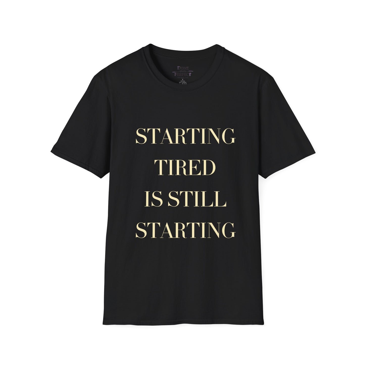 Starting Tired Is Still Starting Tee