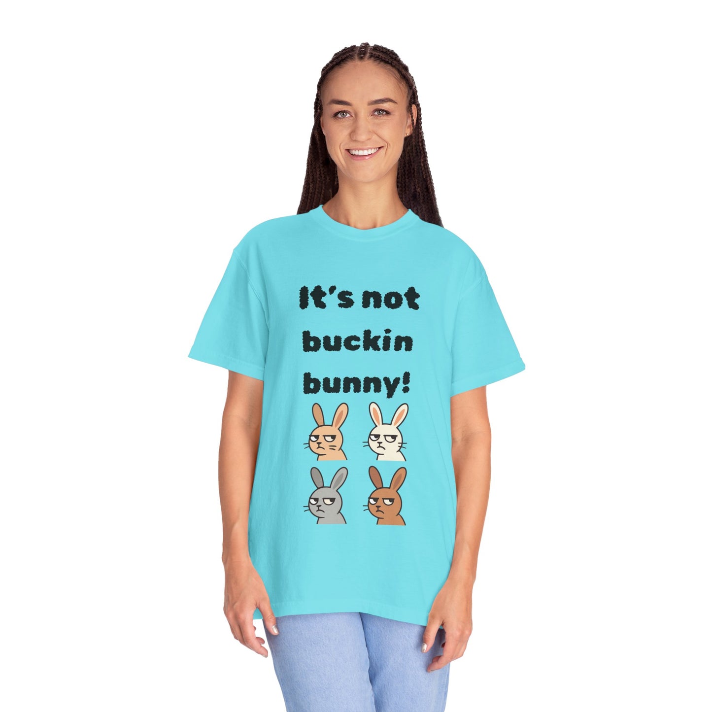 It's Not Buckin Bunny! T-Shirt — Funny  Bunny Graphic Tee