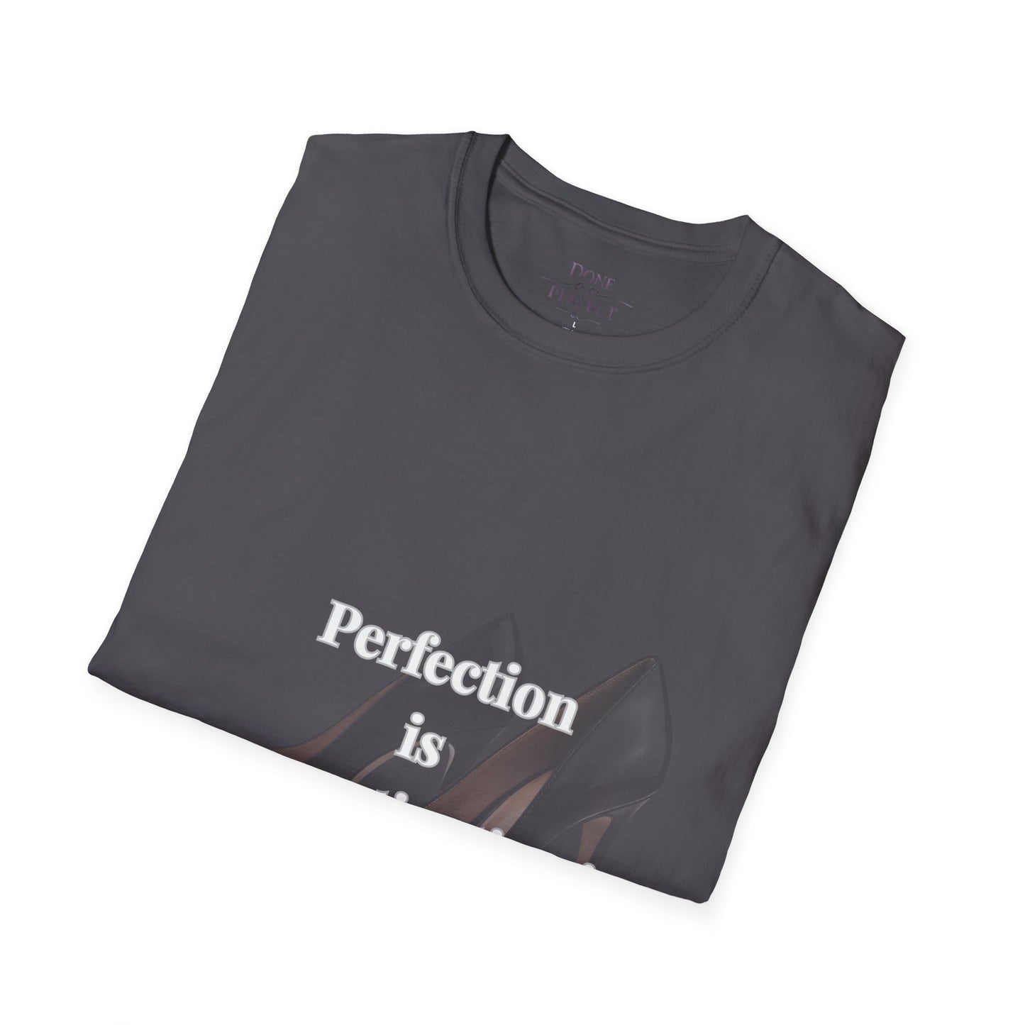 Perfection Is Procrastination in Heels T-Shirt