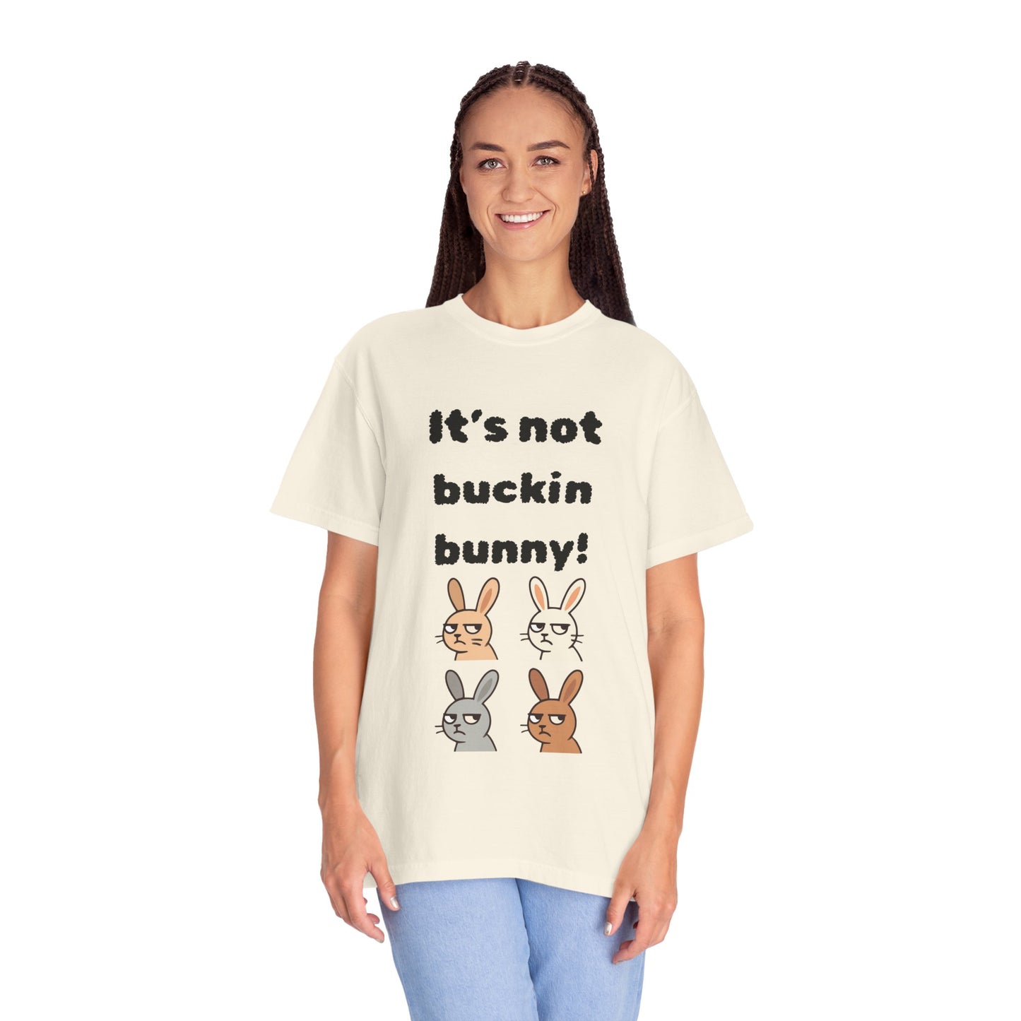 It's Not Buckin Bunny! T-Shirt — Funny  Bunny Graphic Tee